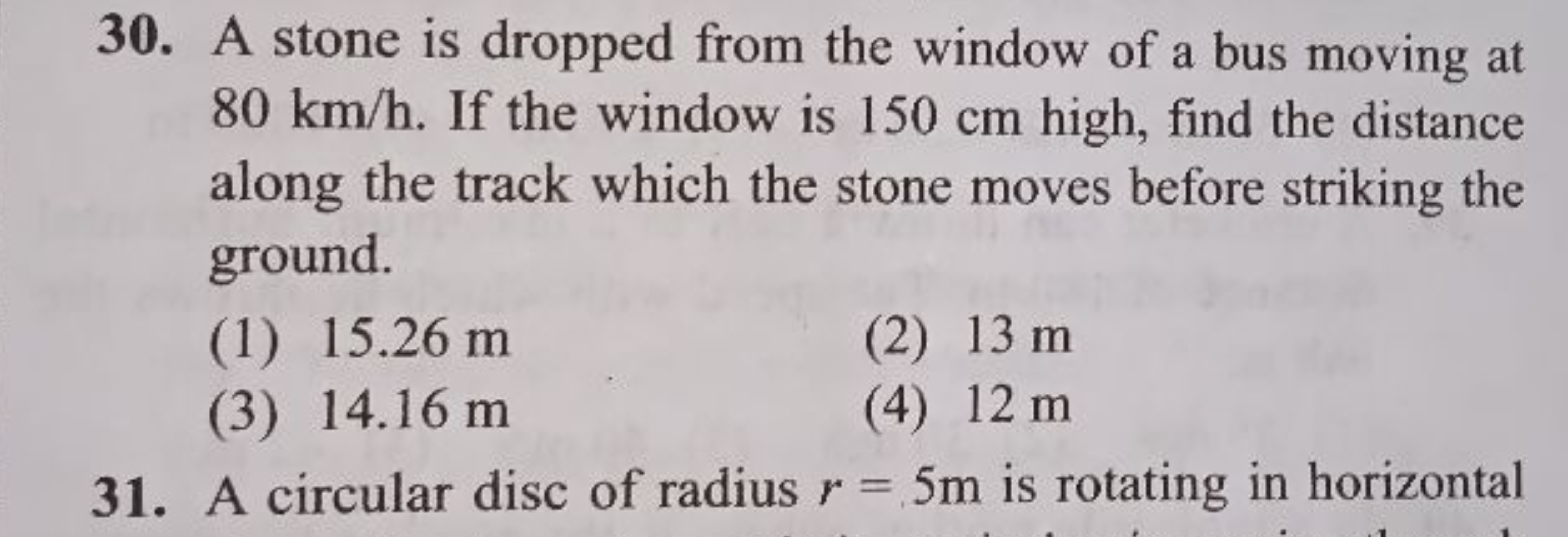 30. A stone is dropped from the window of a bus moving at 80 km/h. If 