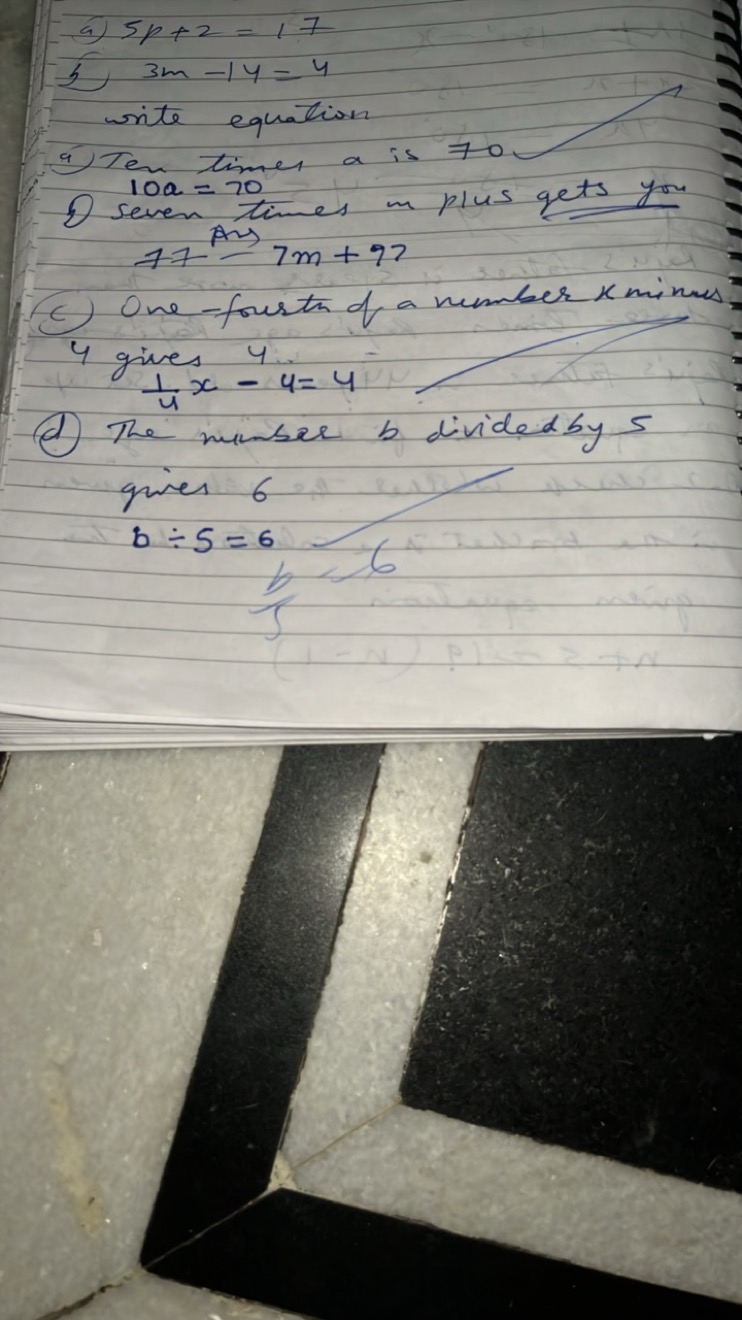 (a) 5p+2=17
5) 3m−14=4
write equation
a) Ten timer a is 70 10a=70 time