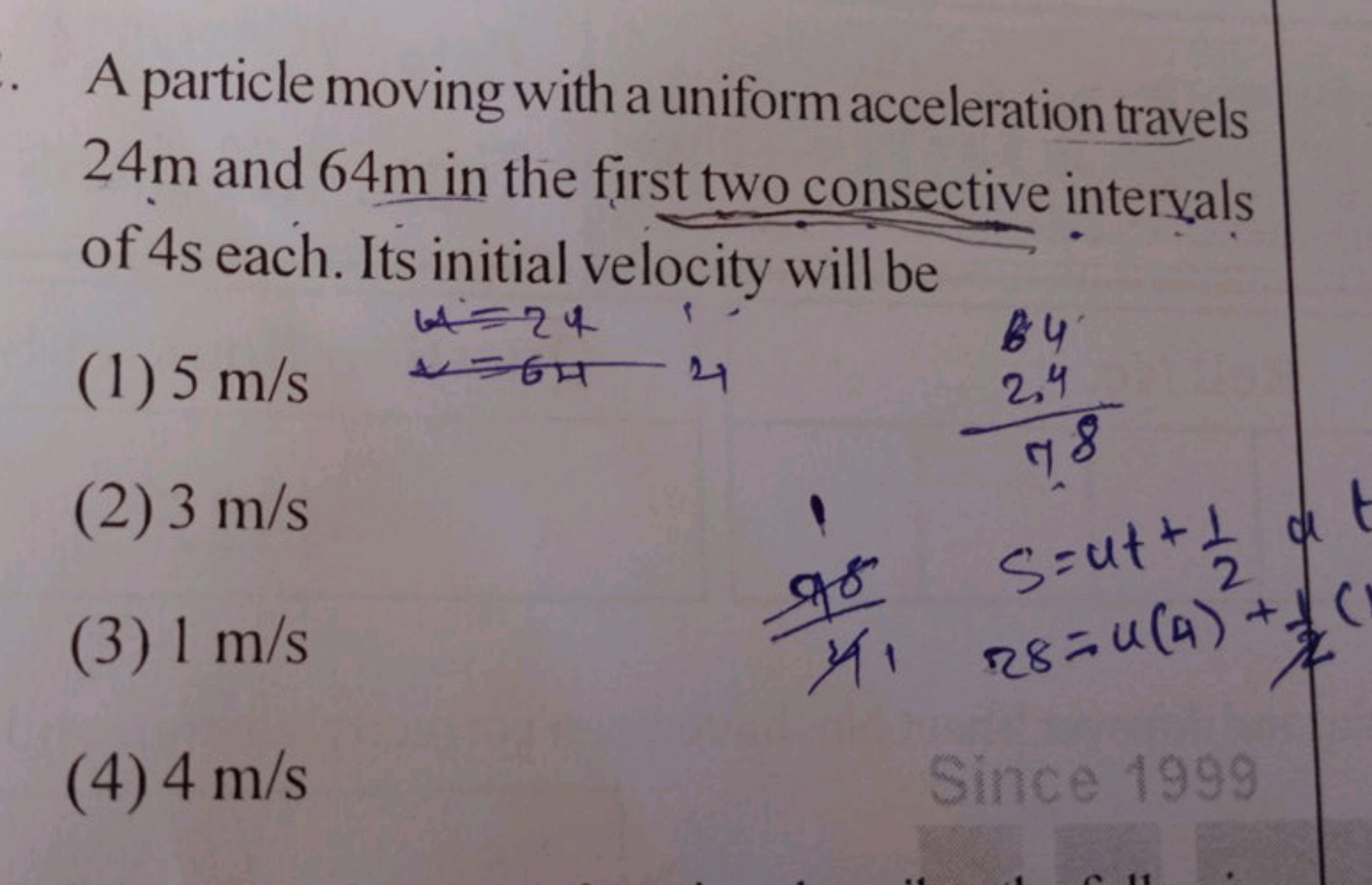 A particle moving with a uniform acceleration travels 24 m and 64 m in