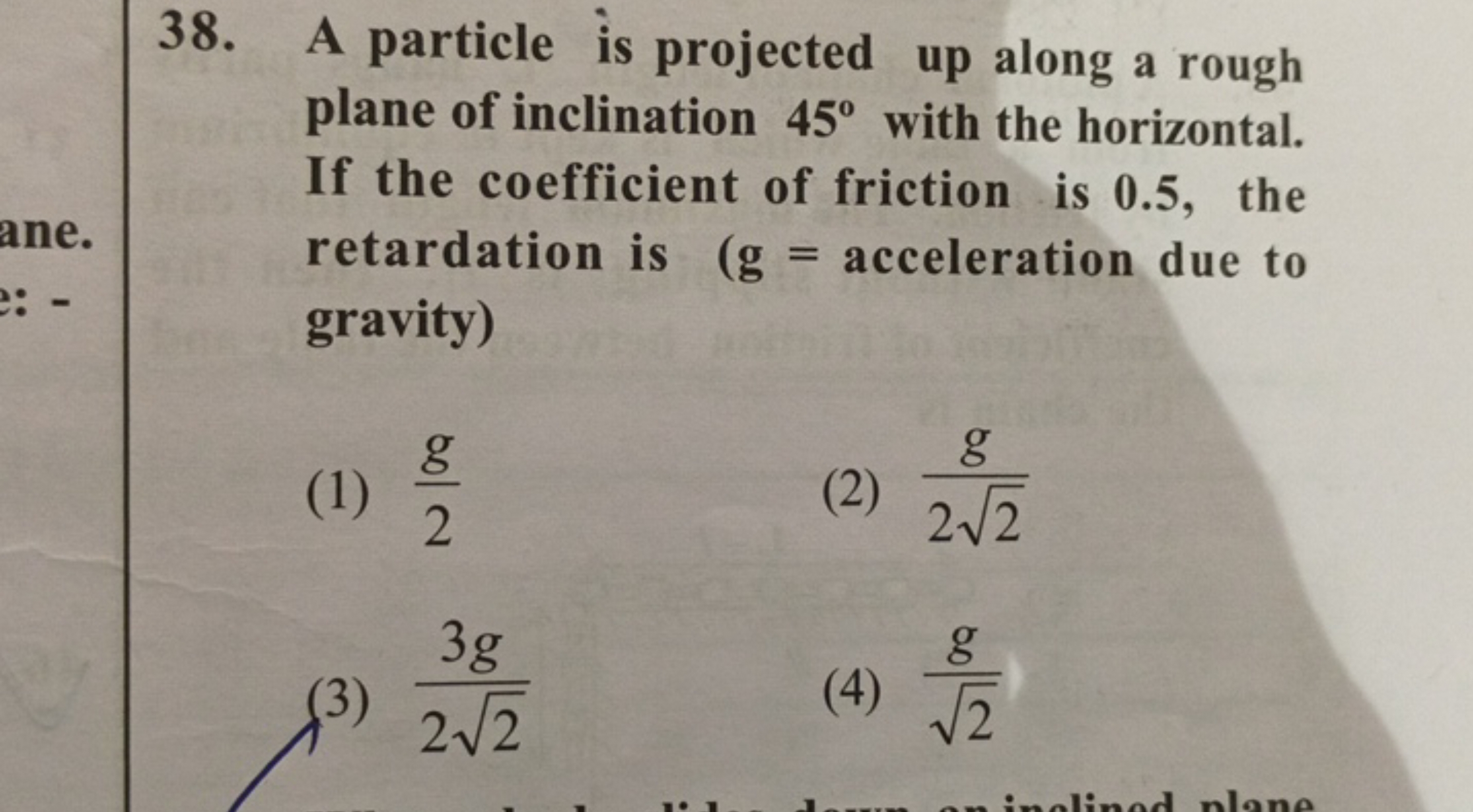 38. A particle is projected up along a rough plane of inclination 45∘ 