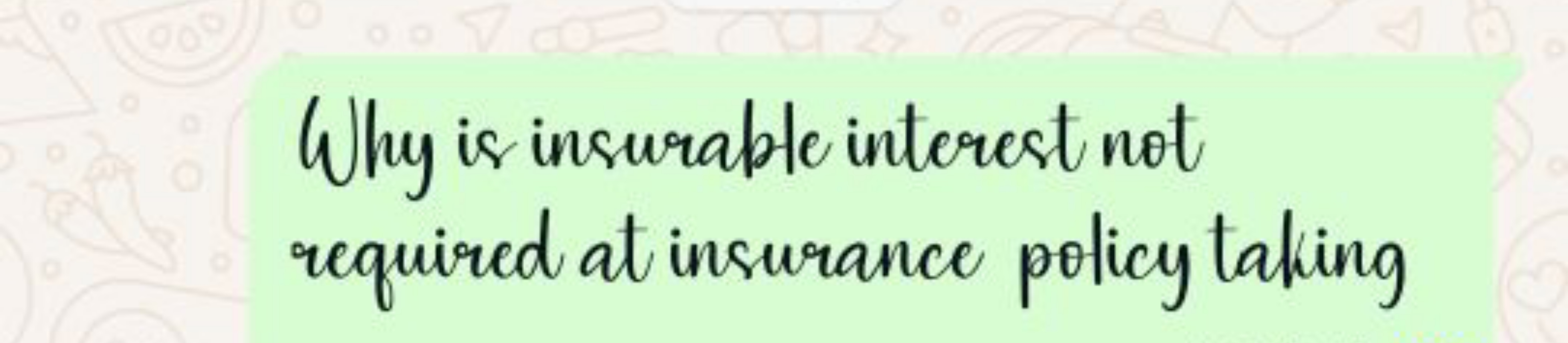 Why is insurable interest not required at insurance policy taking