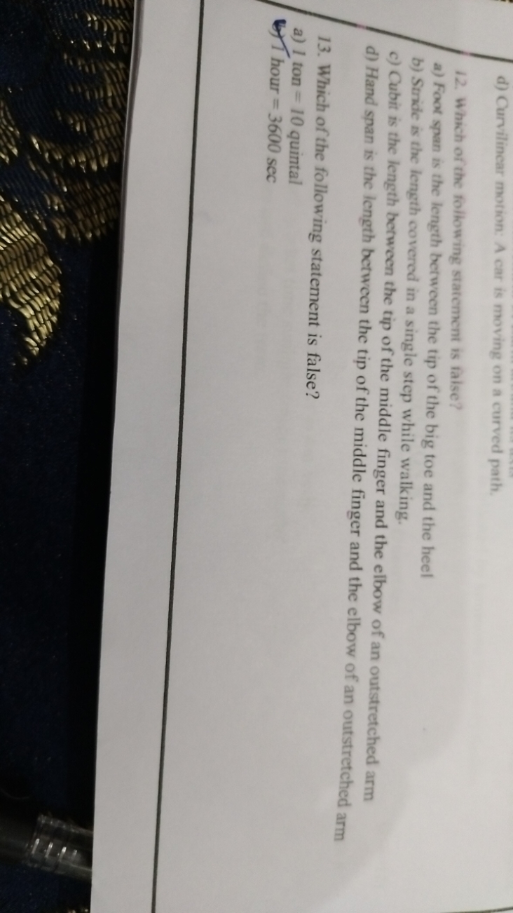 d) Curvilincar motion: A car is moving on a curved path.
12. Which of 