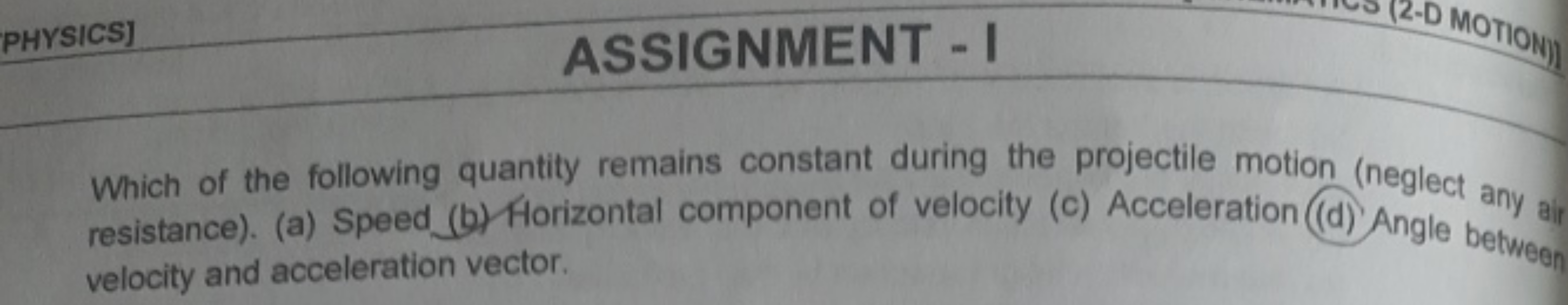 ASSIGNMENT - I
Which of the following quantity remains constant during