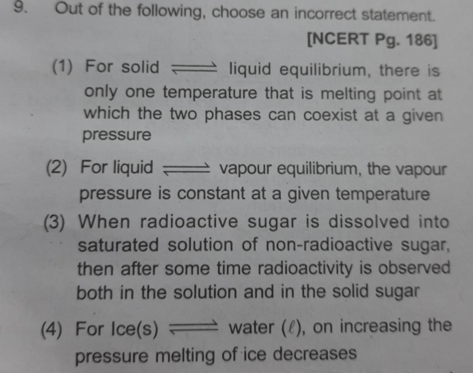 9. Out of the following, choose an incorrect statement.
[NCERT Pg. 186