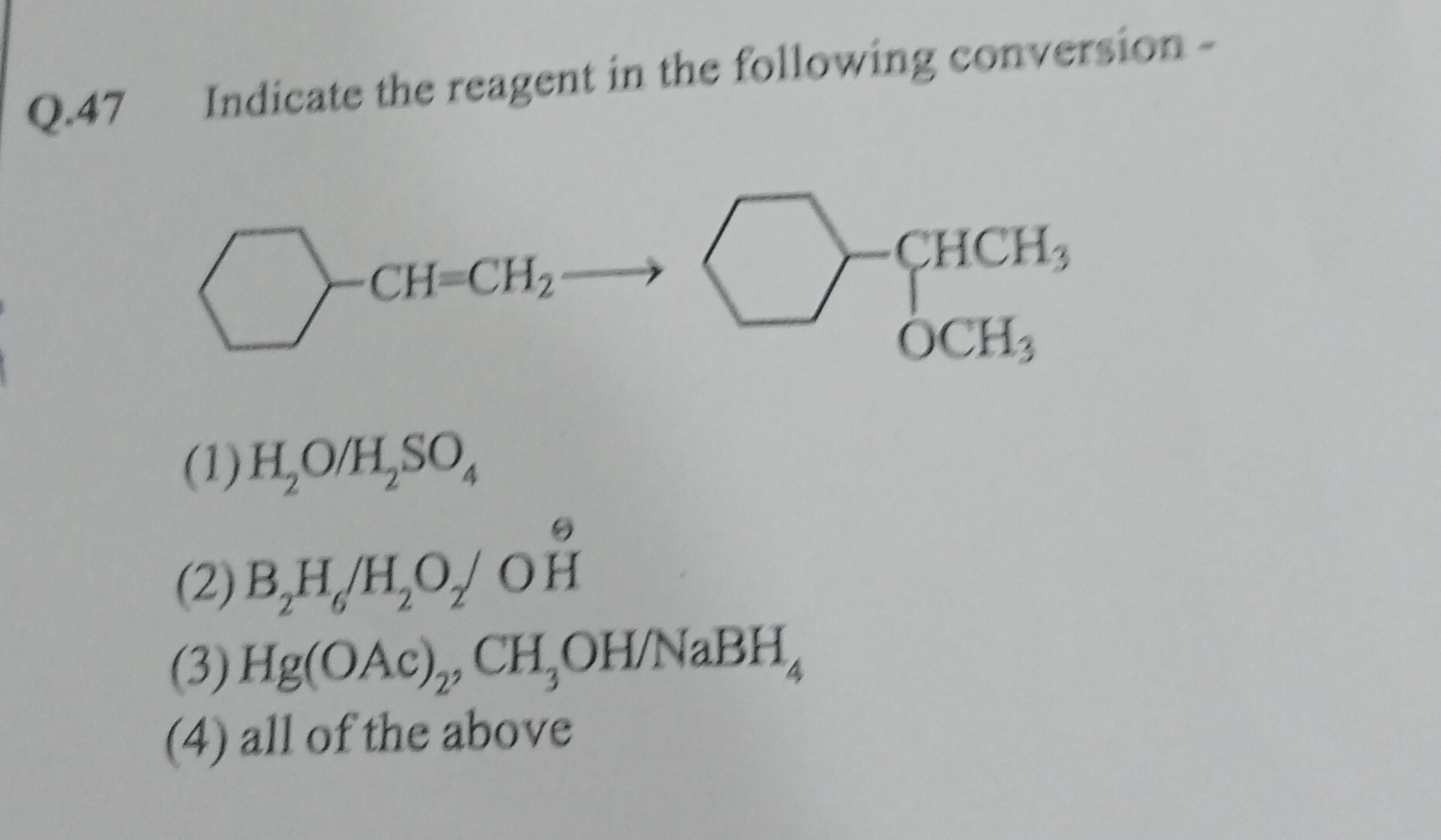 Q. 47 Indicate the reagent in the following conversion -
□−CH=CH2​⟶OCH