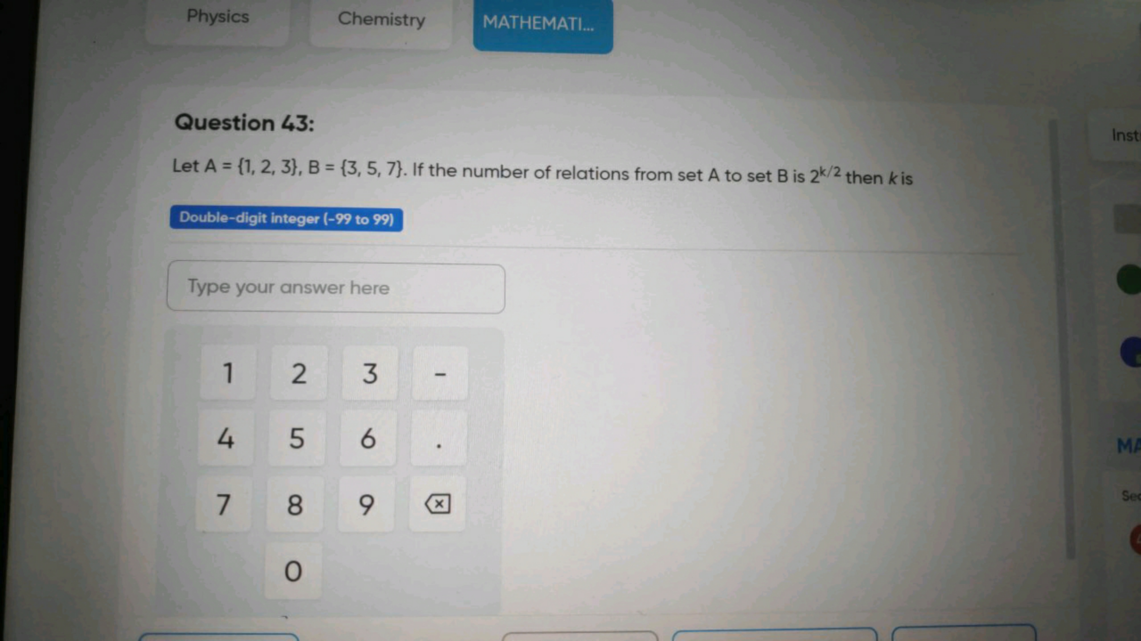 Physics
Chemistry
MATHEMATI...

Question 43:
Let A={1,2,3},B={3,5,7}. 