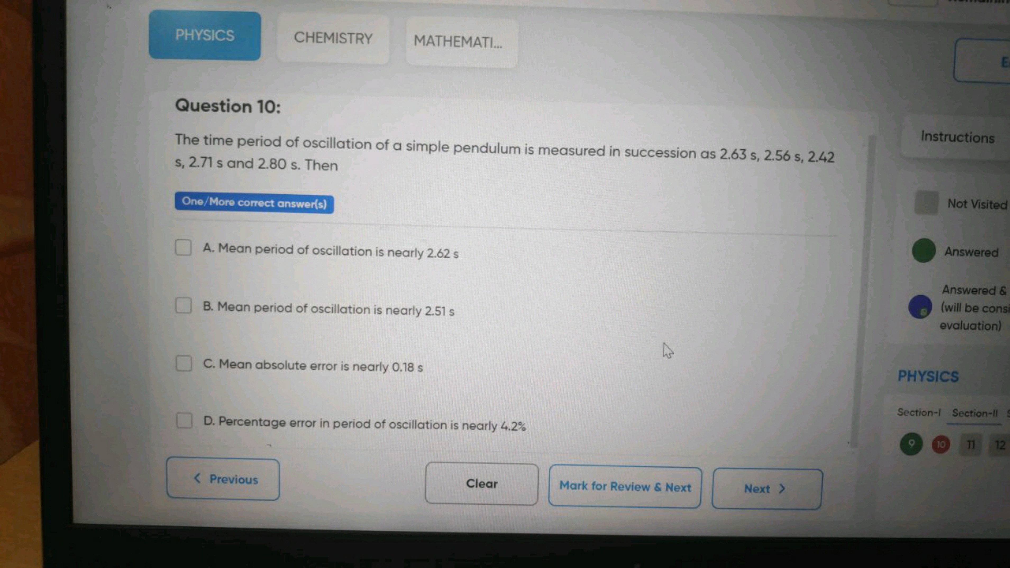 PHYSICS
CHEMISTRY
MATHEMATI...

Question 10:

The time period of oscil