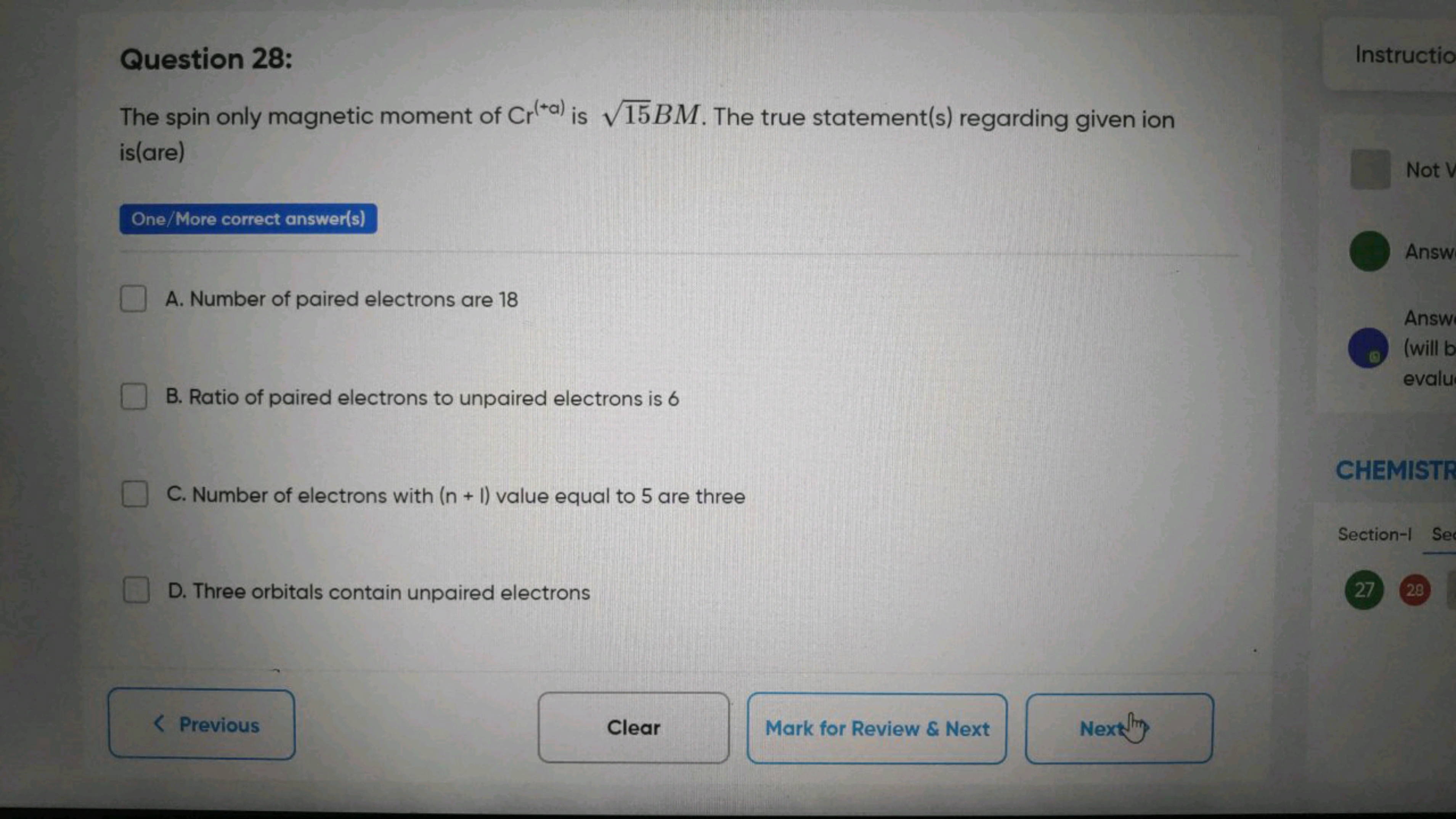 Question 28:
Instructio
The spin only magnetic moment of Cr(+a) is 15​