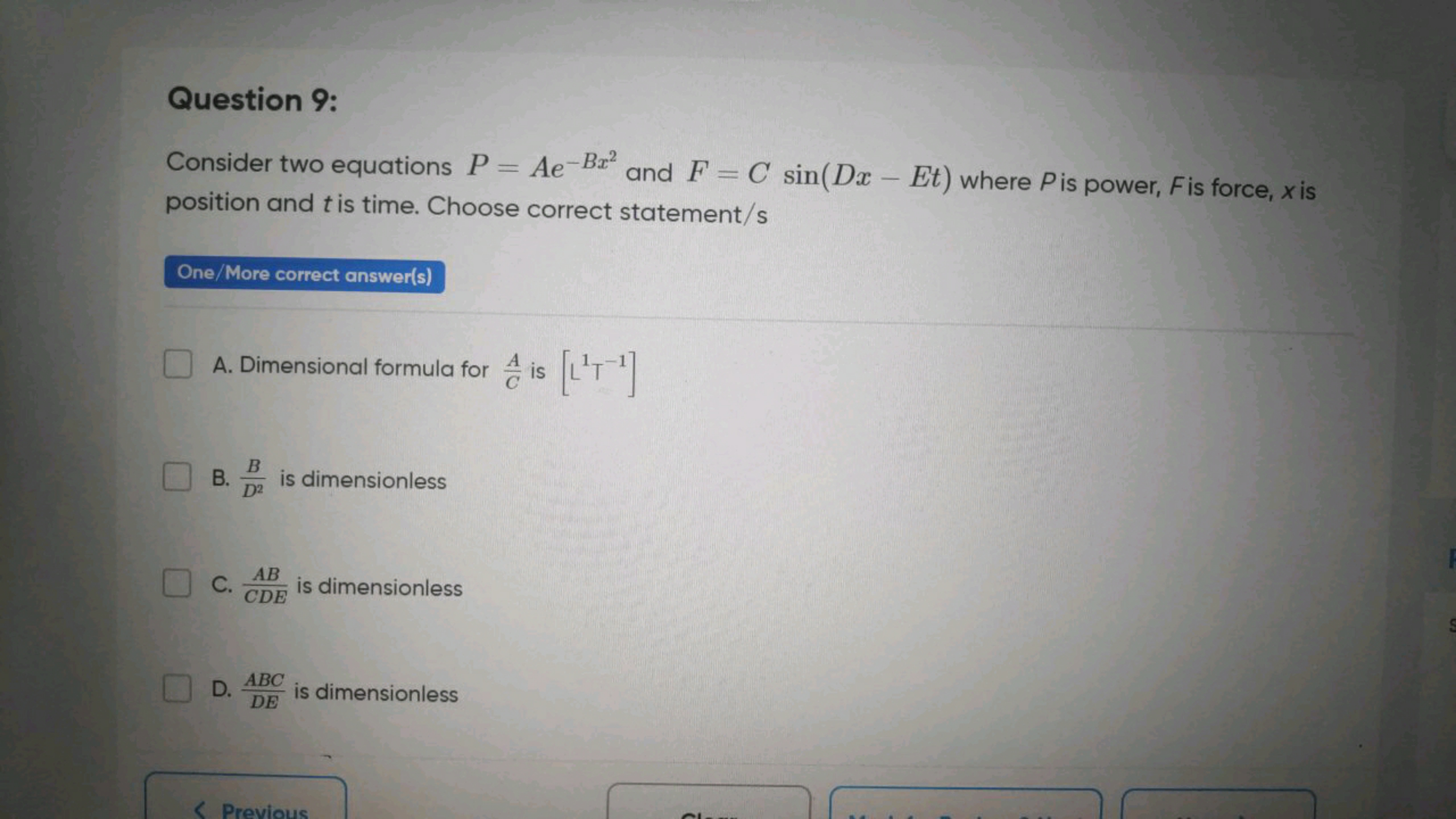 Question 9:
Consider two equations P=Ae−Bx2 and F=Csin(Dx−Et) where P 