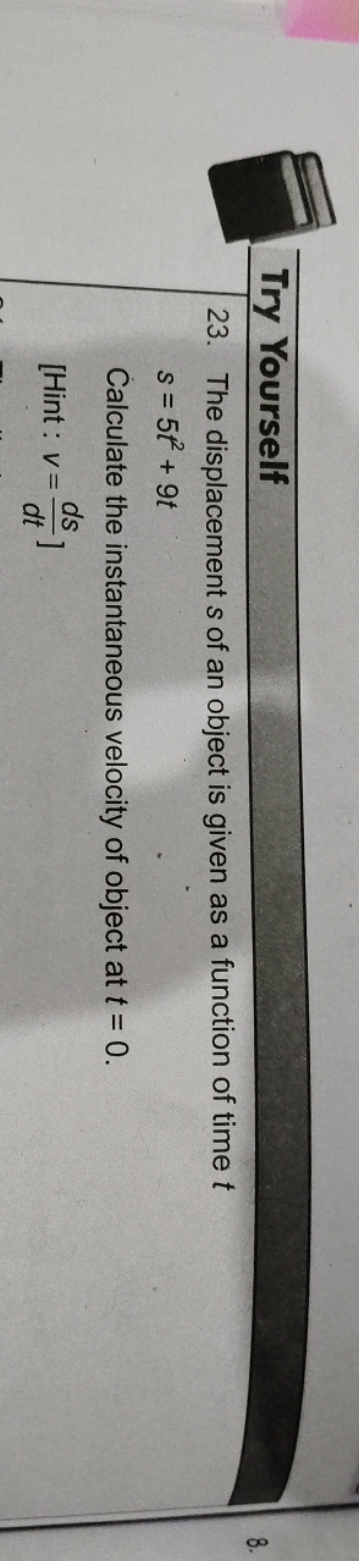 Try Yourself
23. The displacement s of an object is given as a functio