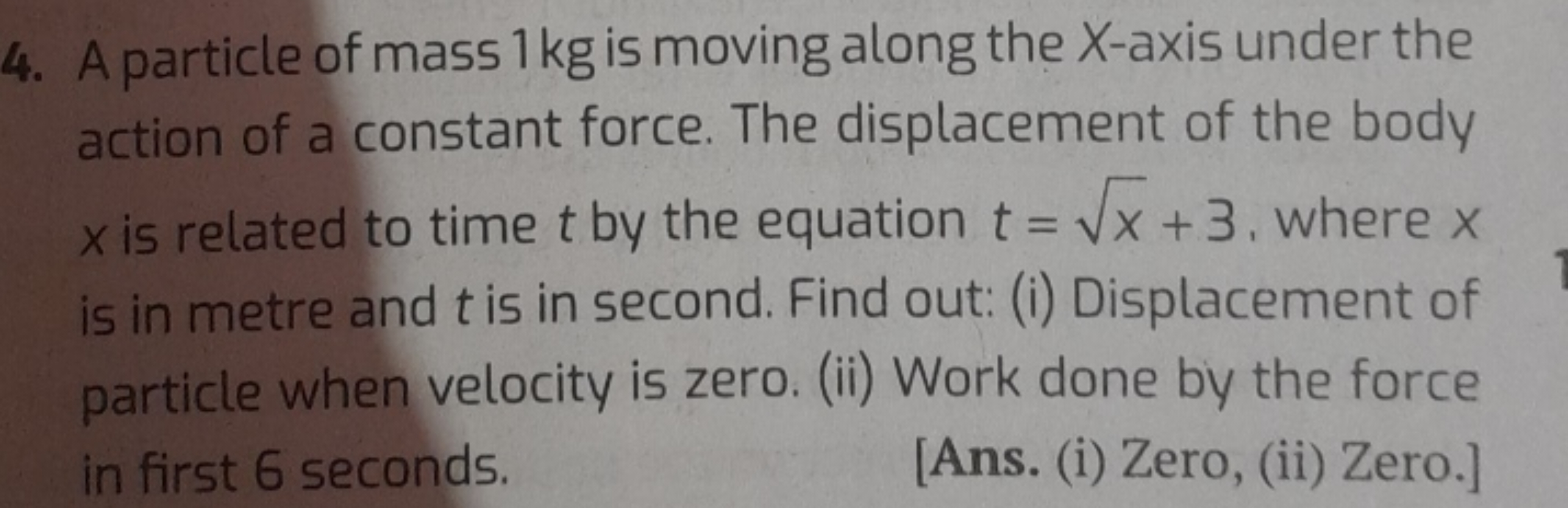 4. A particle of mass 1 kg is moving along the X-axis under the action