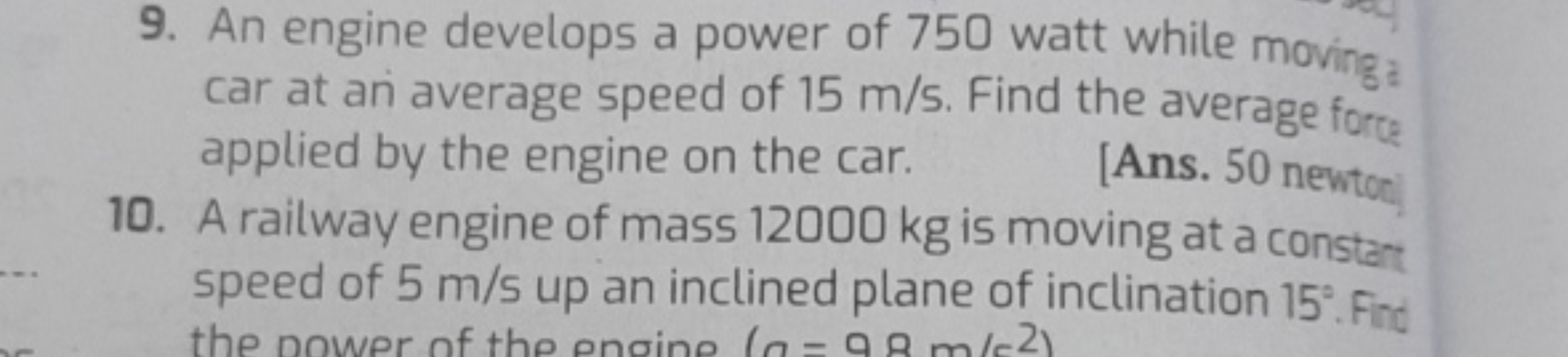 9. An engine develops a power of 750 watt while moving car at an avera