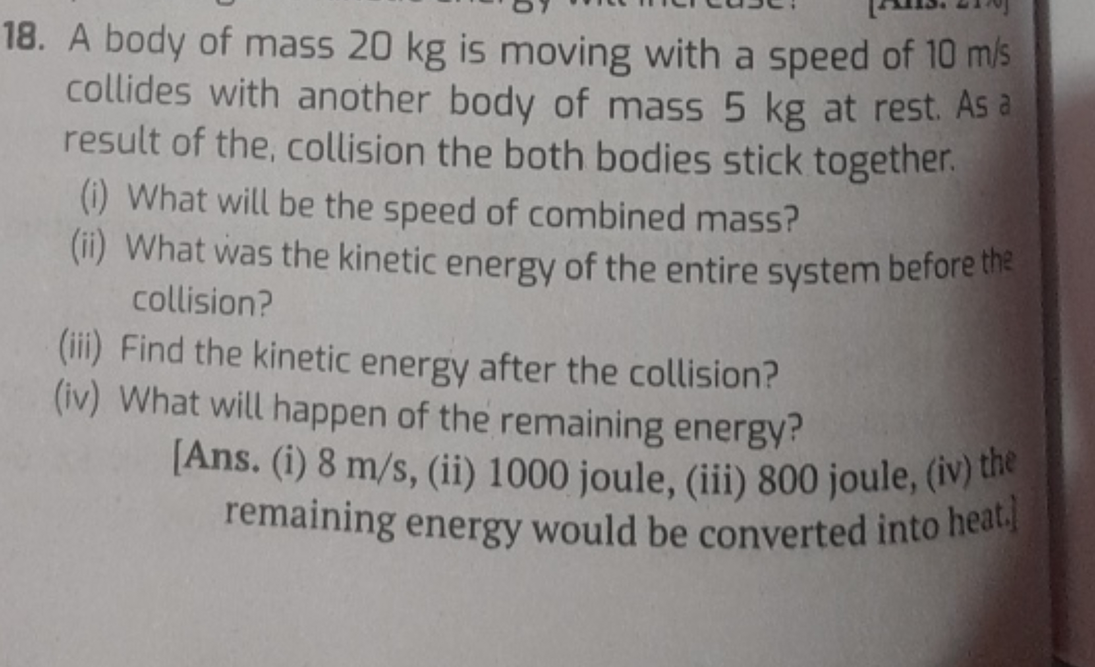 18. A body of mass 20 kg is moving with a speed of 10 m/s collides wit