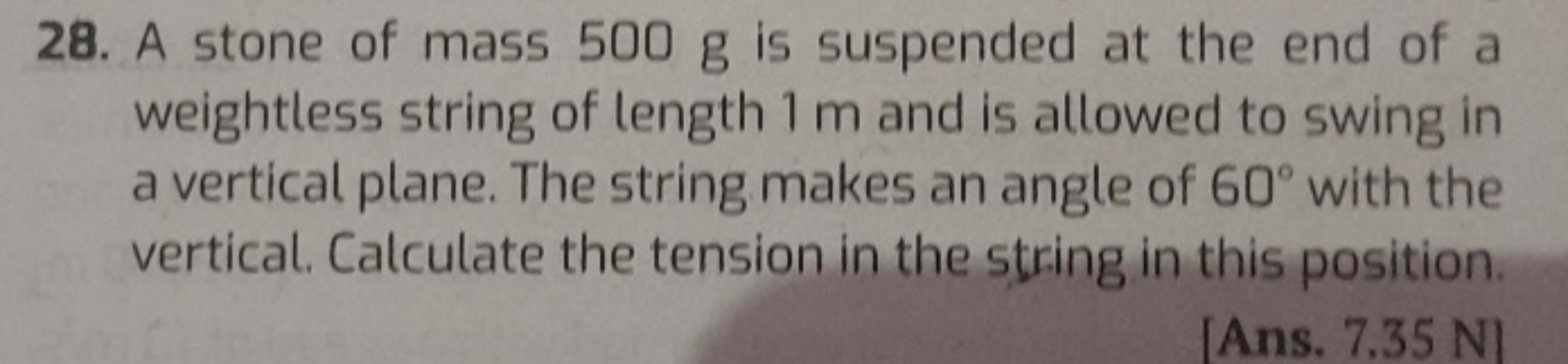 28. A stone of mass 500 g is suspended at the end of a weightless stri