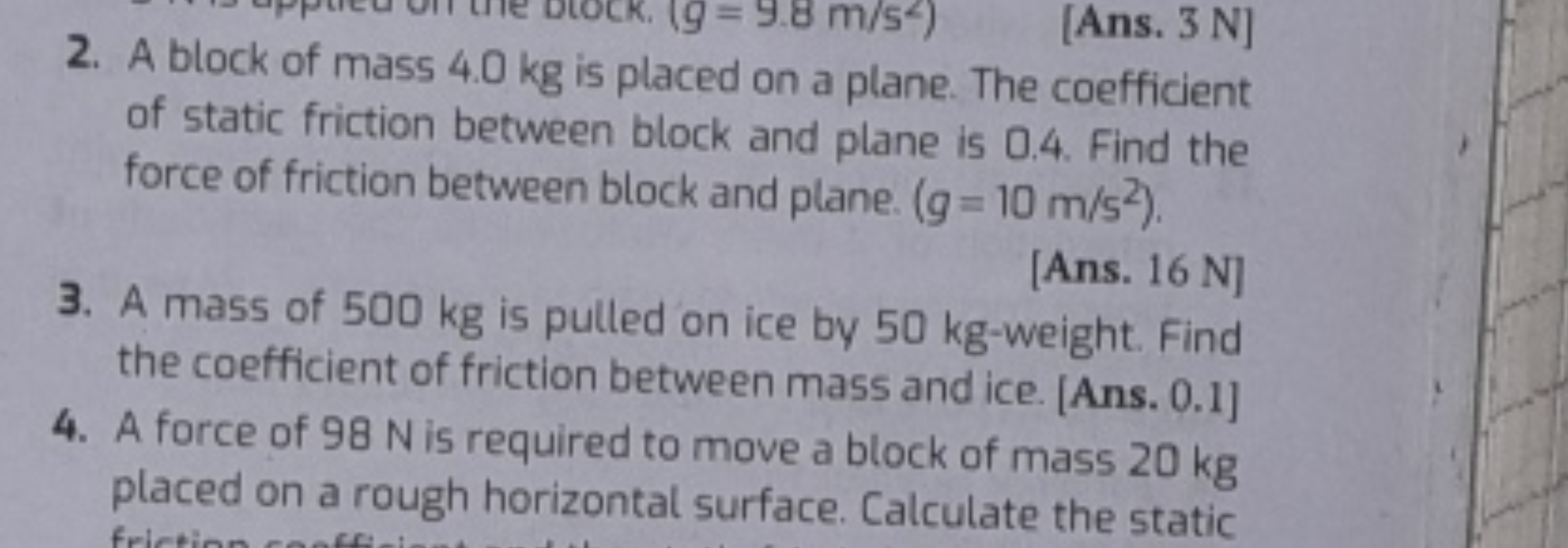 [Ans. 3 N ]
2. A block of mass 4.0 kg is placed on a plane. The coeffi