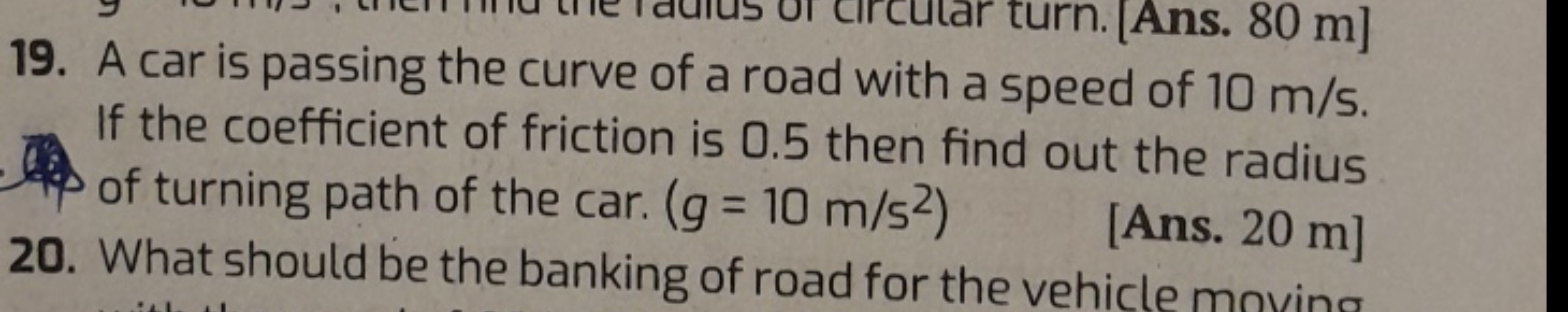 19. A car is passing the curve of a road with a speed of 10 m/s. If th