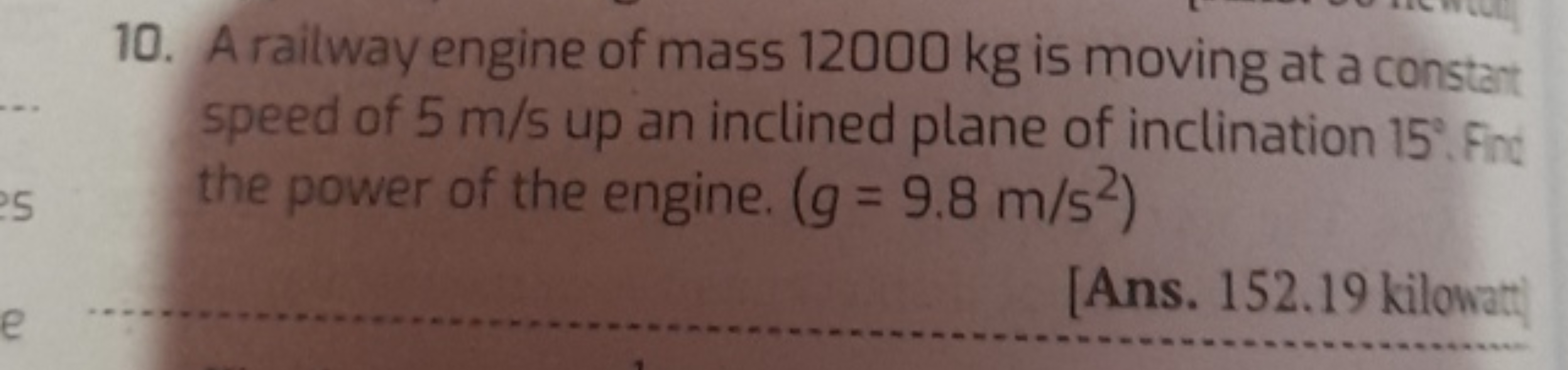 10. A railway engine of mass 12000 kg is moving at a constart speed of