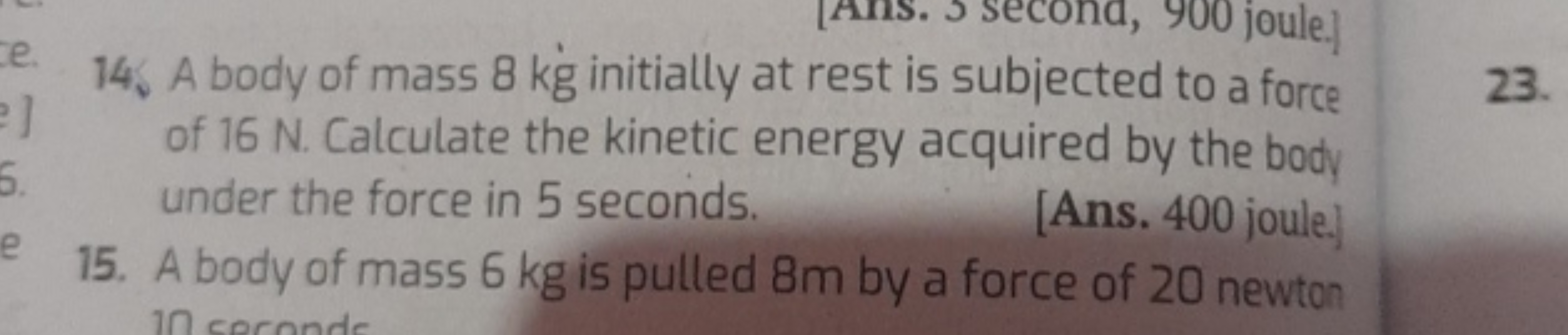 14、 A body of mass 8 kg initially at rest is subjected to a force of 1