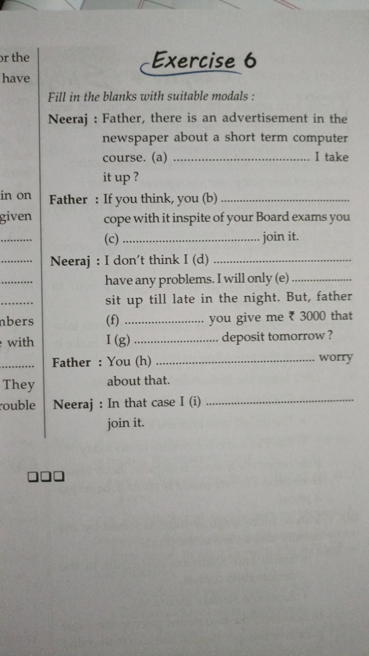 Exercise 6
Fill in the blanks with suitable modals :
Neeraj : Father, 