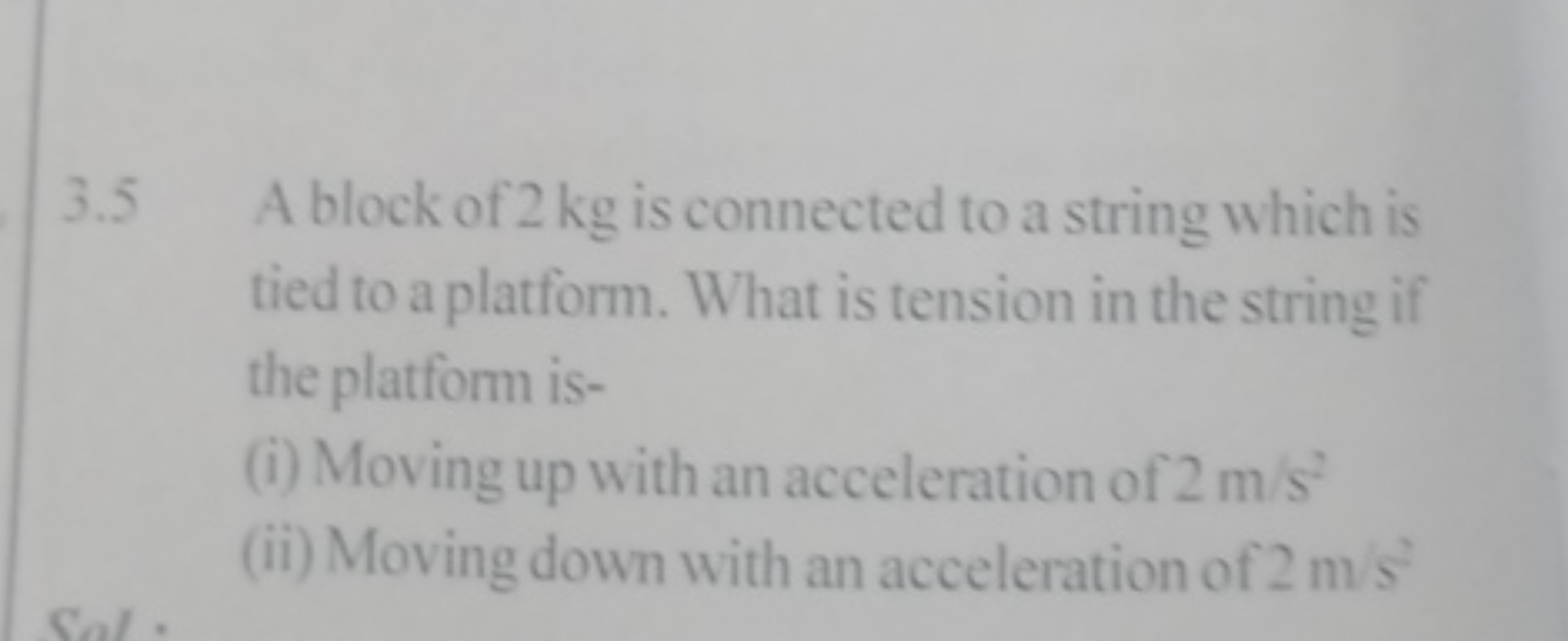 3.5 A block of 2 kg is connected to a string which is tied to a platfo