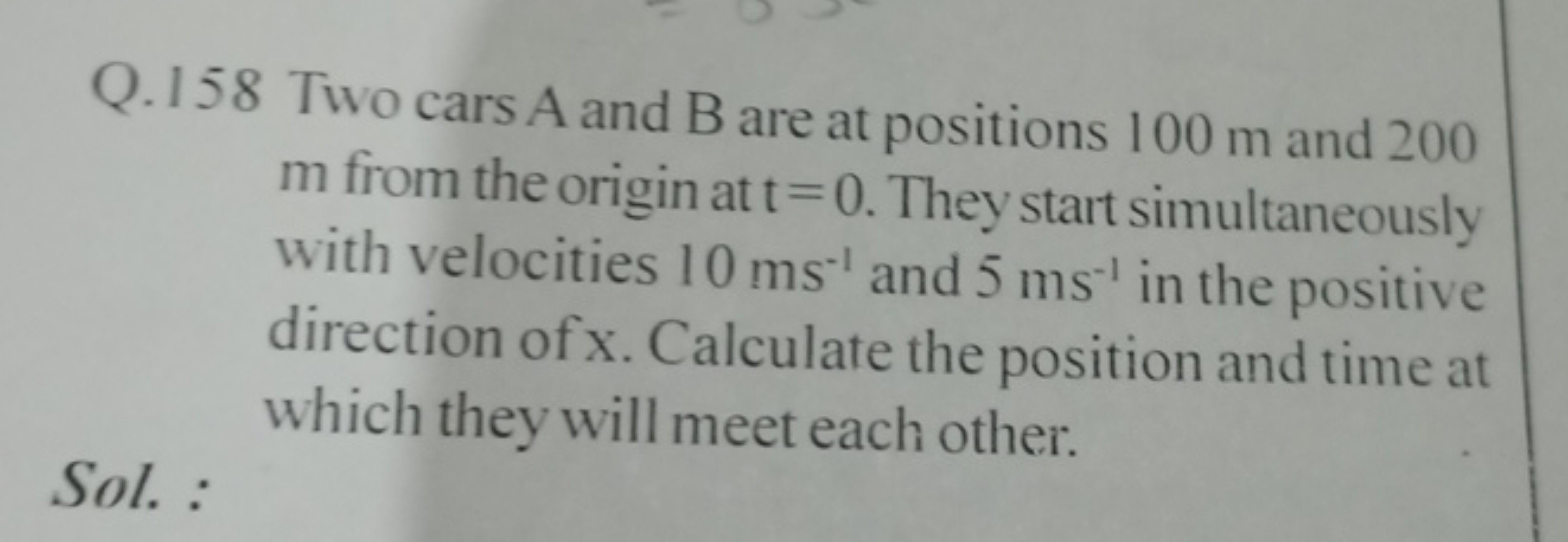 Q. 158 Two cars A and B are at positions 100 m and 200 m from the orig