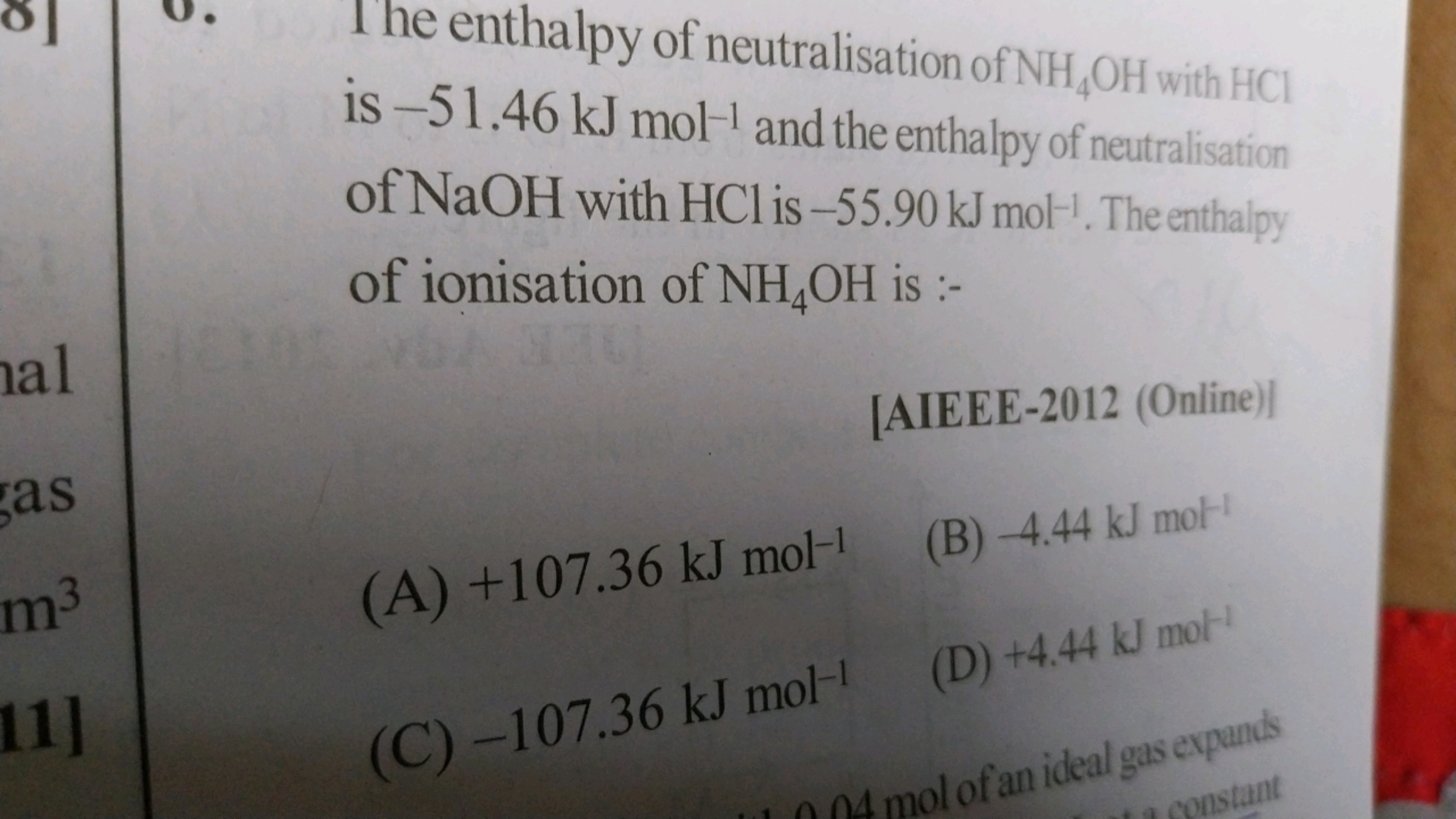 The enthalpy of neutralisation of NH4​OH with HCl is −51.46 kJ mol−1 a