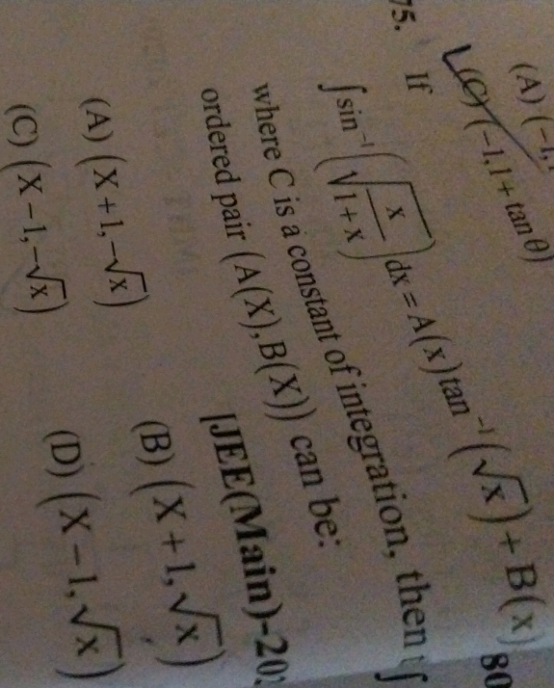 15. If ∫sin−1(1+xx​​)dx=A(x)tan−1(x​)+B(x) where C is a constant of in