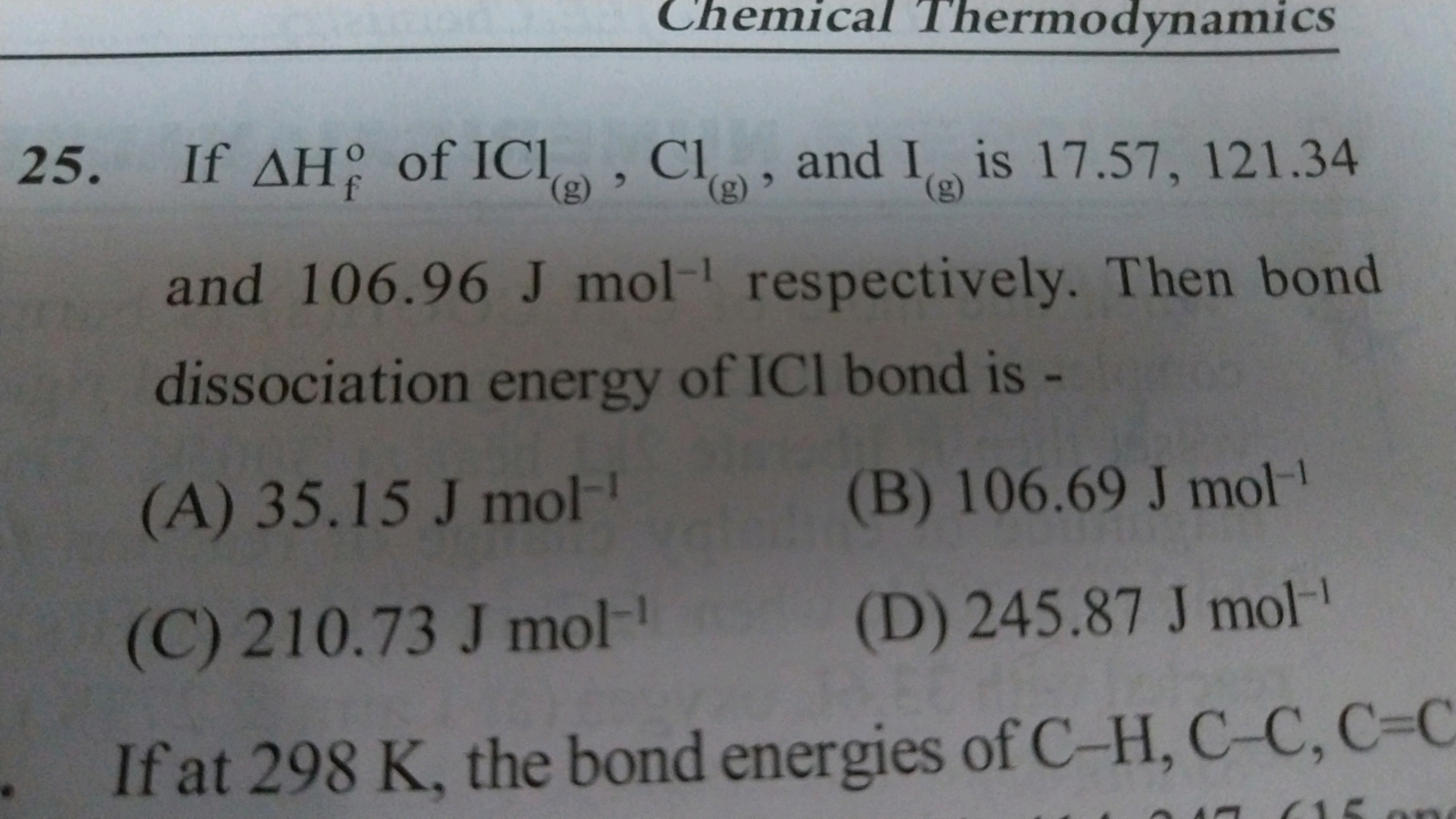 25. If ΔHfo​ of ICl(g)​,Cl(g)​, and I(g)​ is 17.57,121.34 and 106.96 J