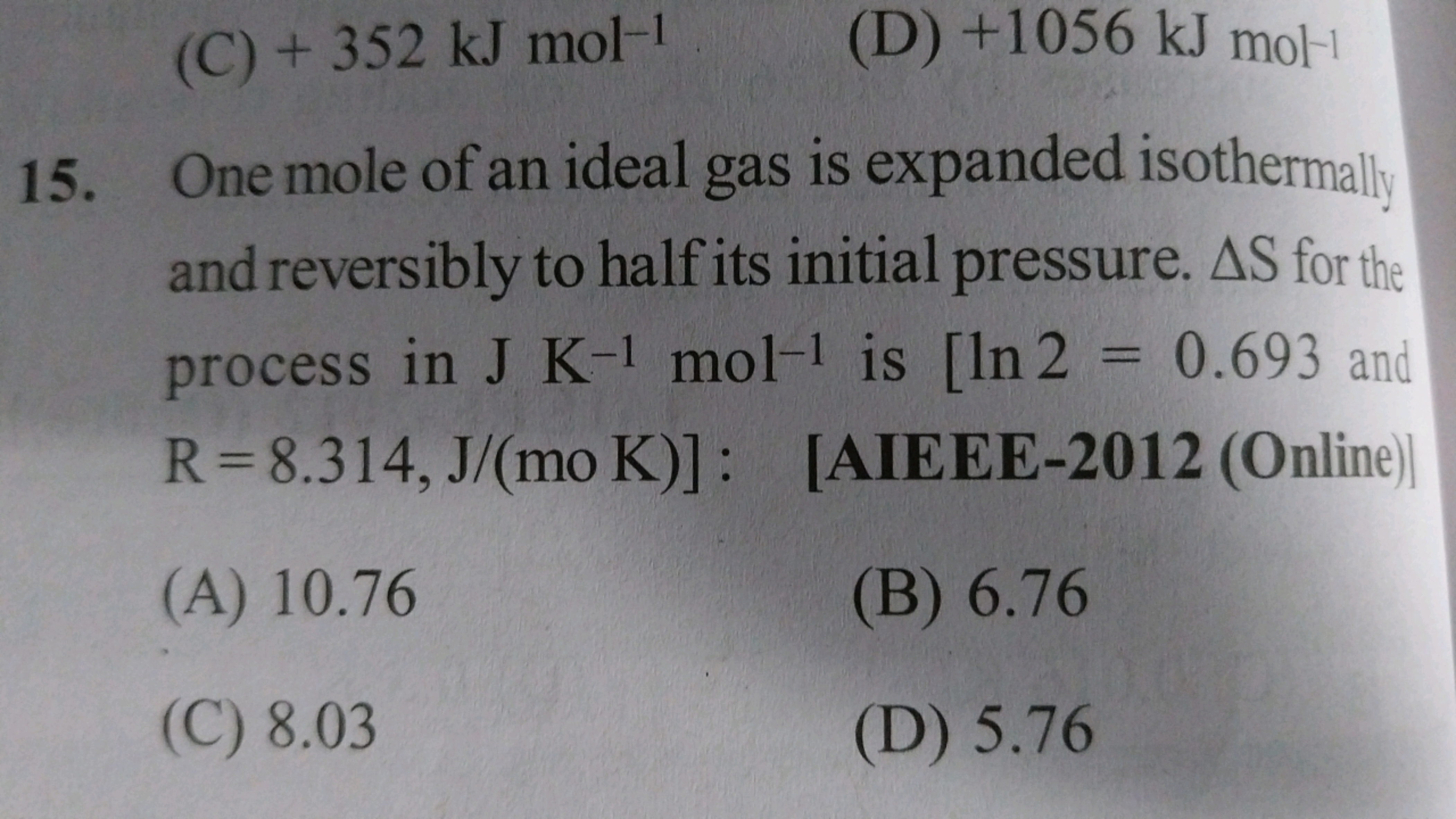 (C) +352 kJ mol−1
(D) +1056 kJ mol−1
15. One mole of an ideal gas is e