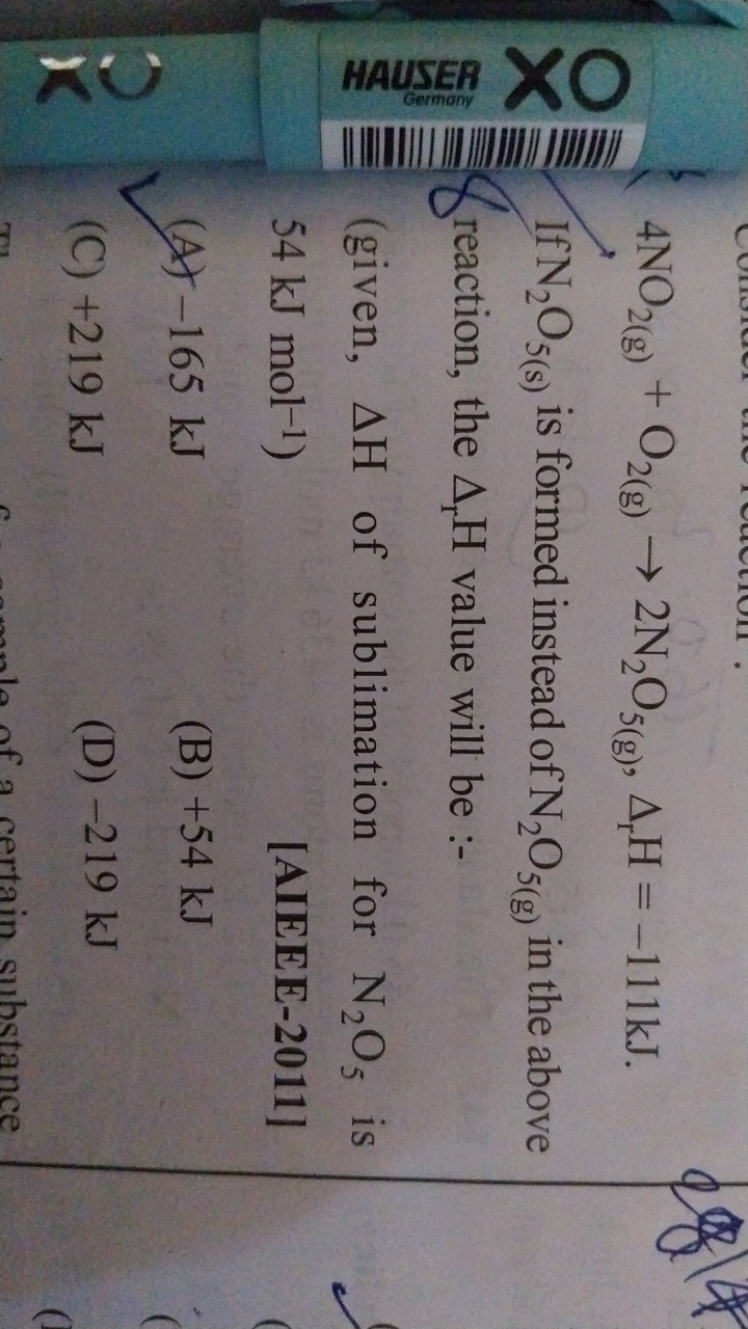 
4NO2( g)​+O2( g)​→2 N2​O5( g)​,Δr​H=−111 kJ.
If N2​O5( s)​ is formed 