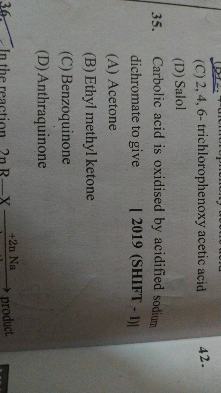 (C) 2, 4, 6-trichlorophenoxy acetic acid
42 .
(D) Salol
35. Carbolic a