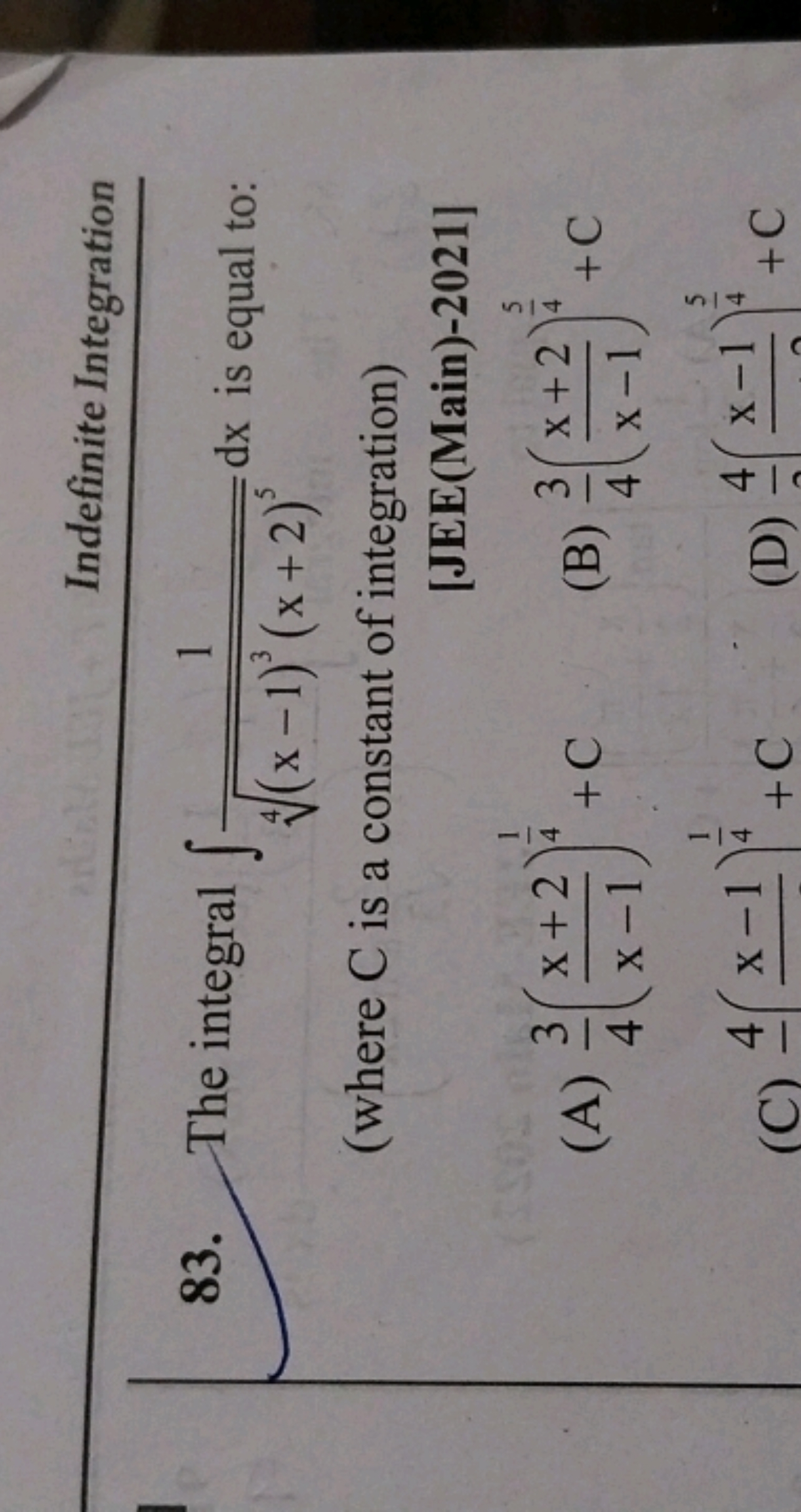 Indefinite Integration
83. The integral ∫4(x−1)3(x+2)5​1​dx is equal t