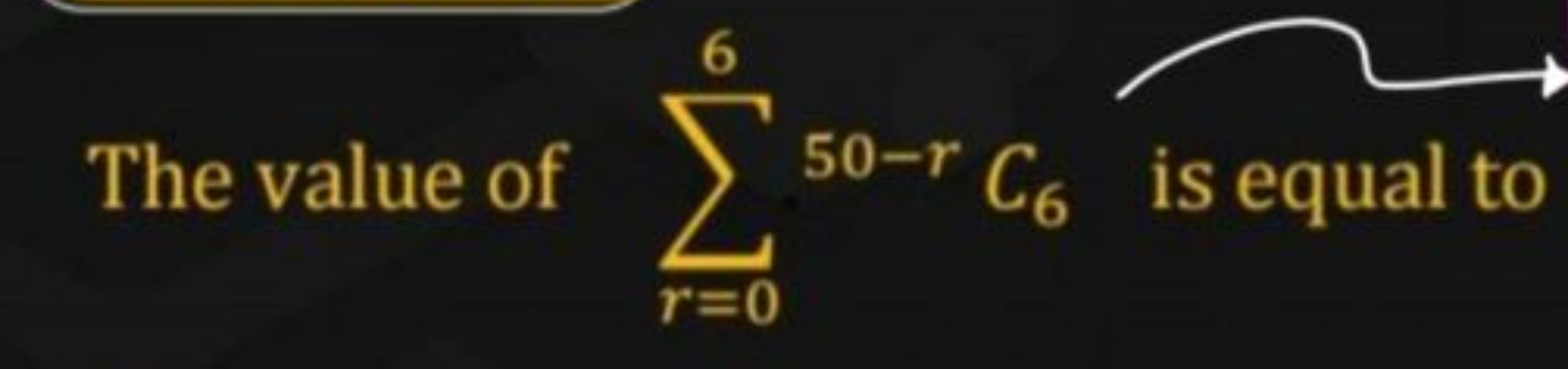 The value of ∑r=06​50−rC6​ is equal to