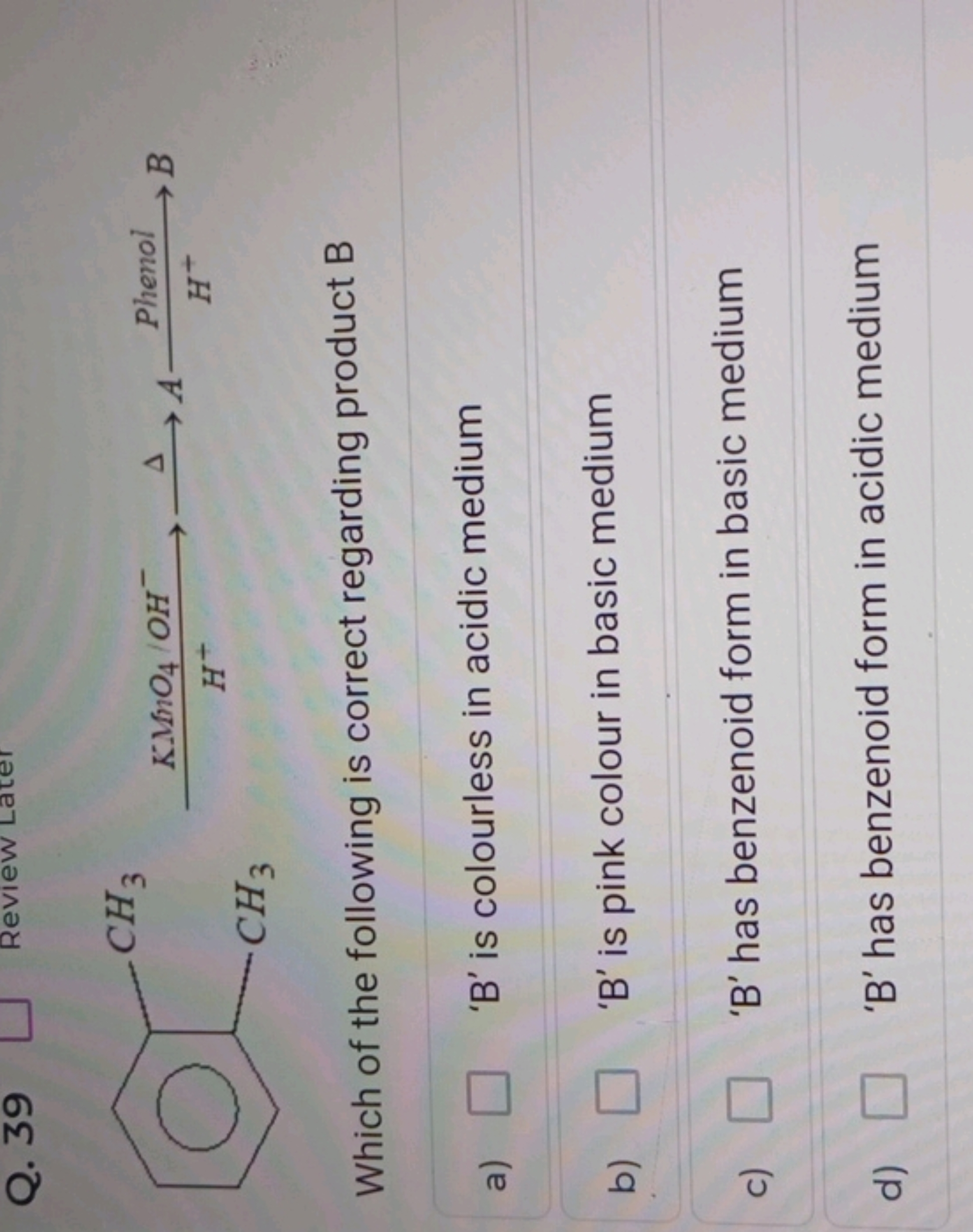 Which of the following is correct regarding product B
a)
' B ' is colo