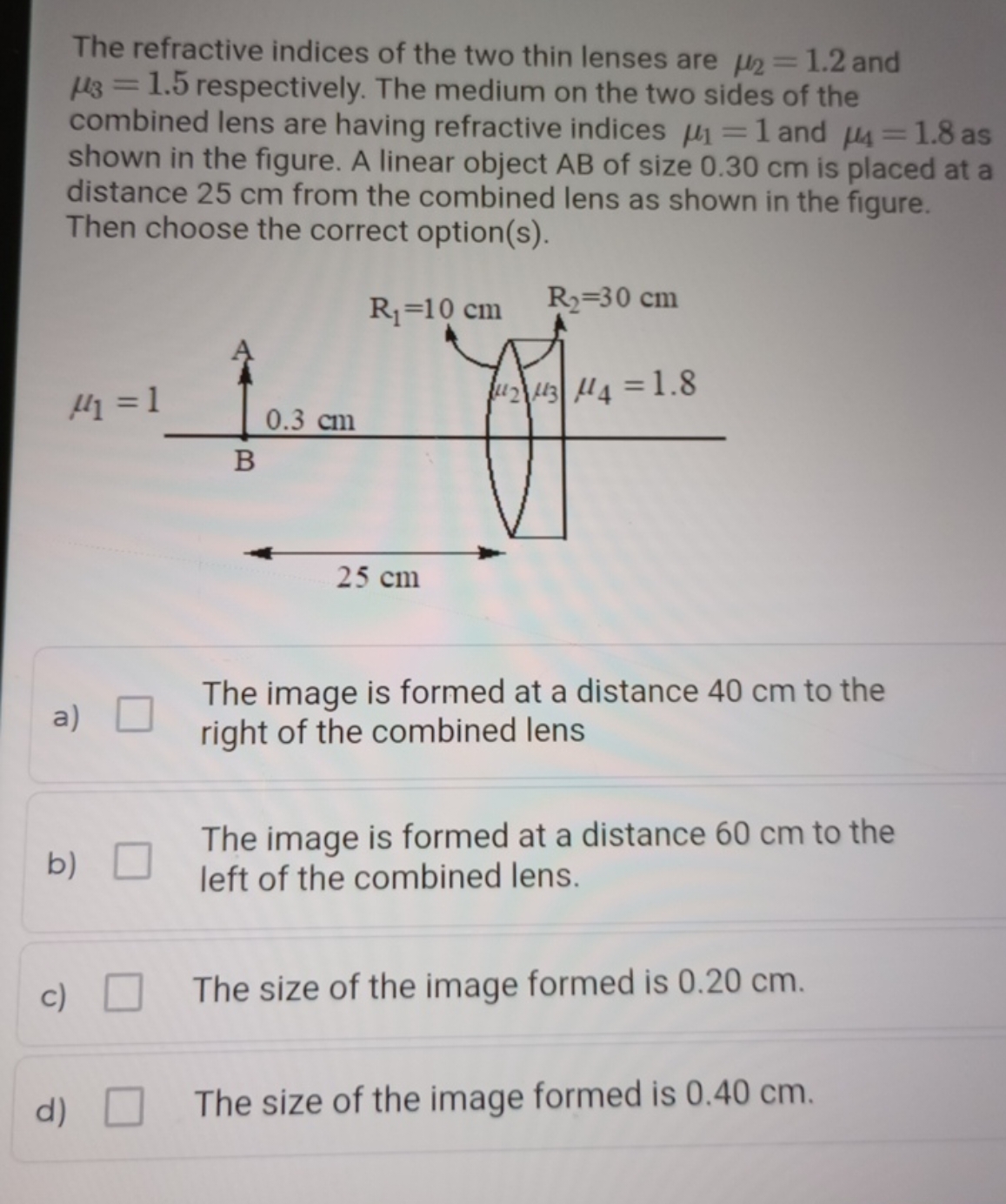 The refractive indices of the two thin lenses are μ2​=1.2 and μ3​=1.5 