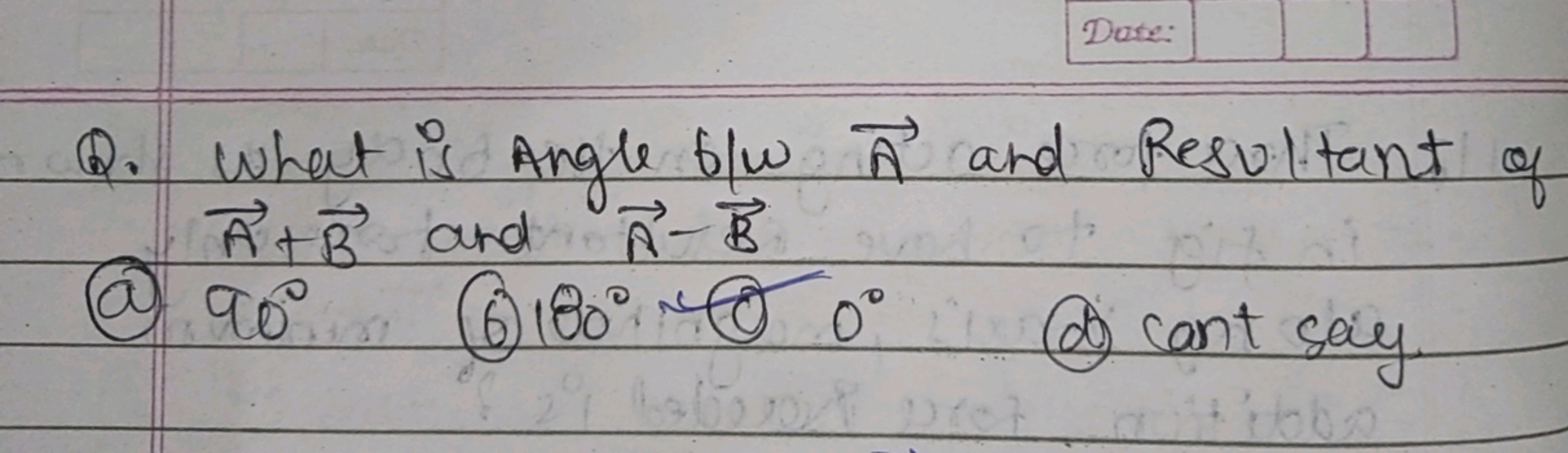 Q. What is Angle 6/wA and Resulitant of A+B and A−B
(a) 90∘
(6) 180∘
(