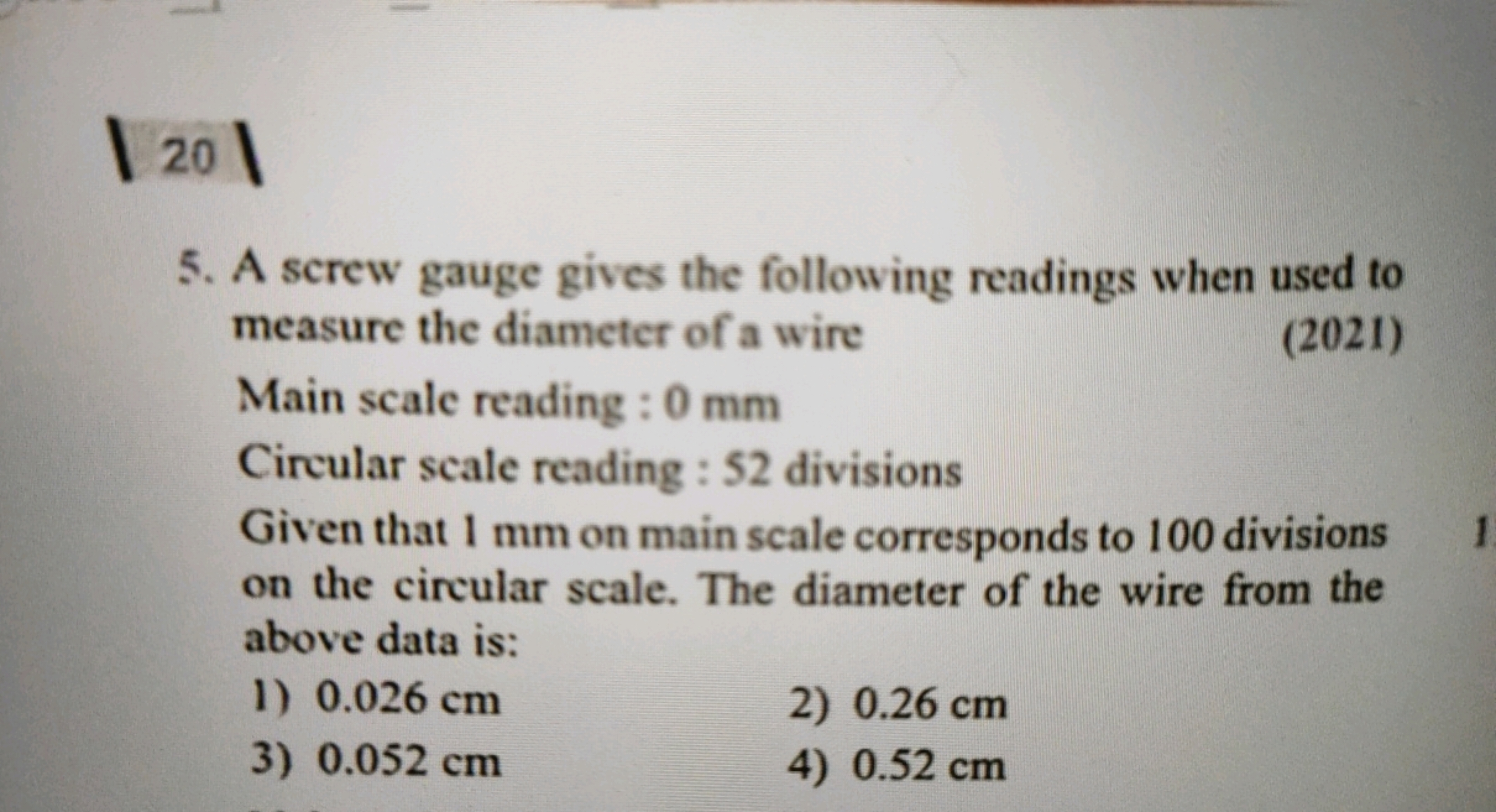 20
5. A screw gauge gives the following readings when used to measure 