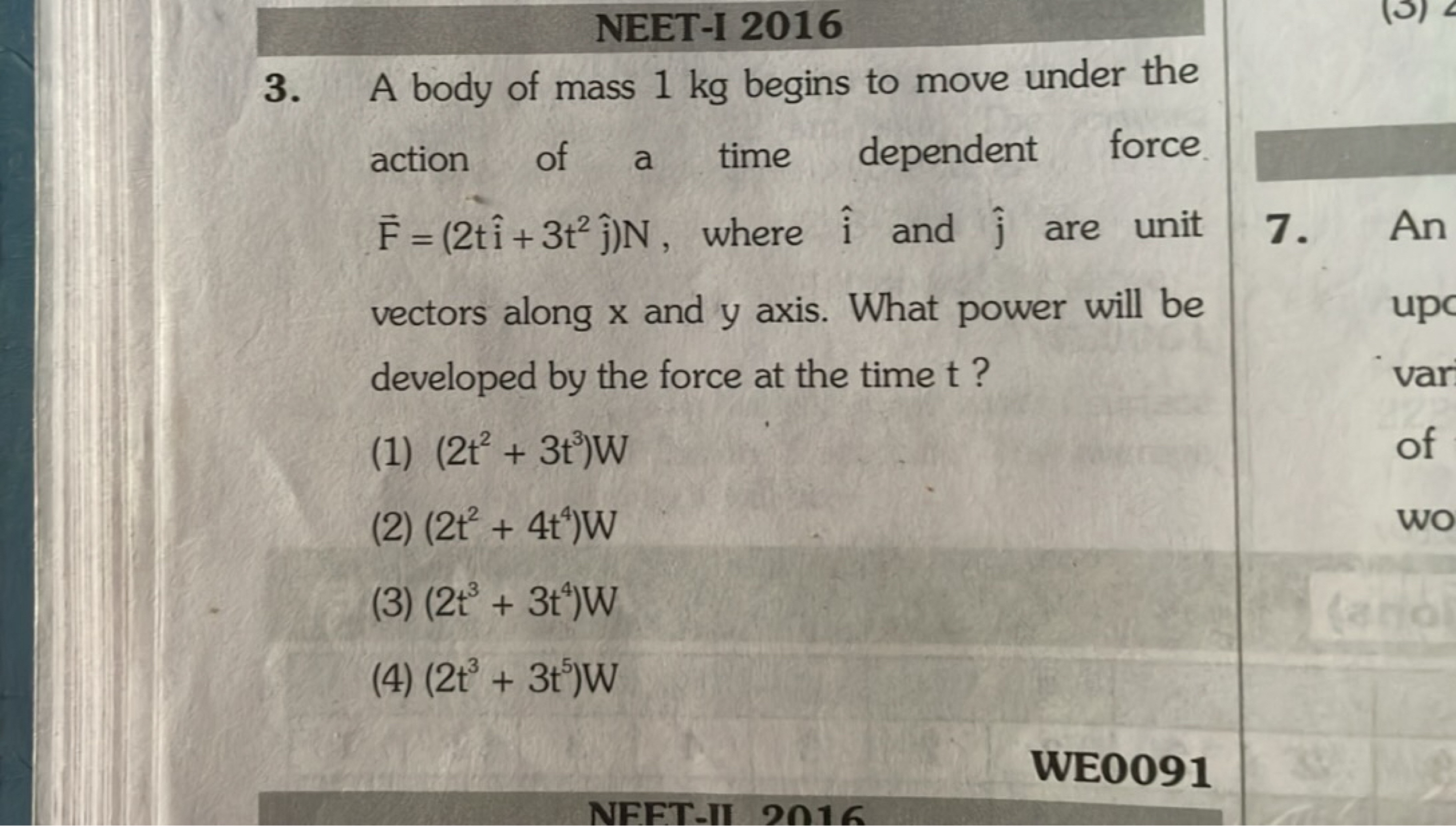 NEET-I 2016
3. A body of mass 1 kg begins to move under the action of 