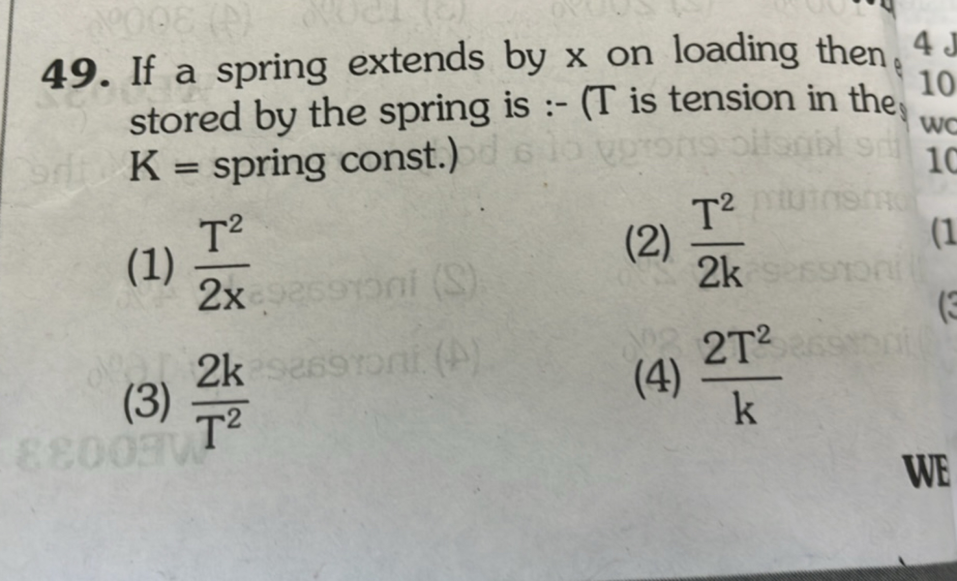 49. If a spring extends by x on loading then stored by the spring is:-