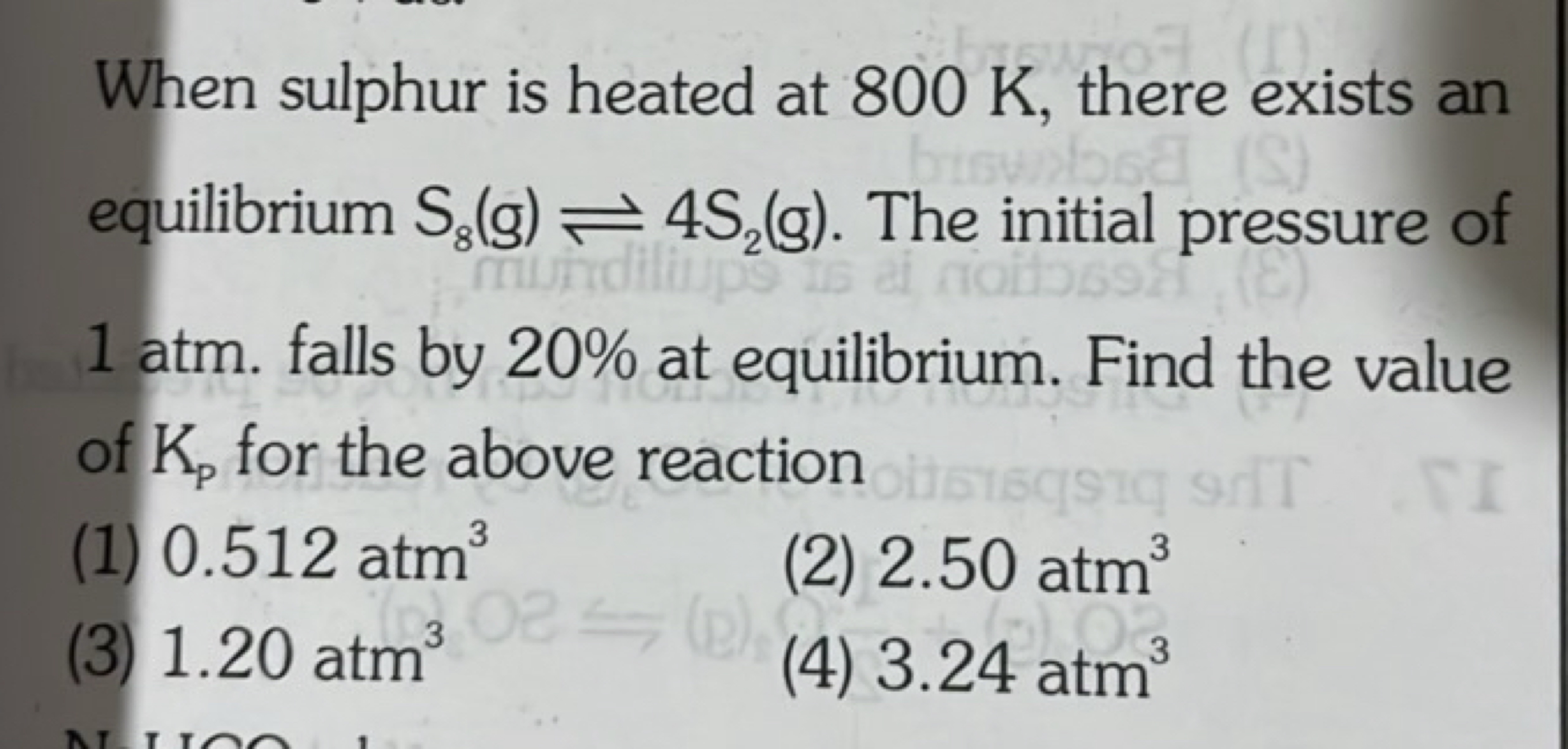 When sulphur is heated at 800 K , there exists an equilibrium S8​( g)⇌