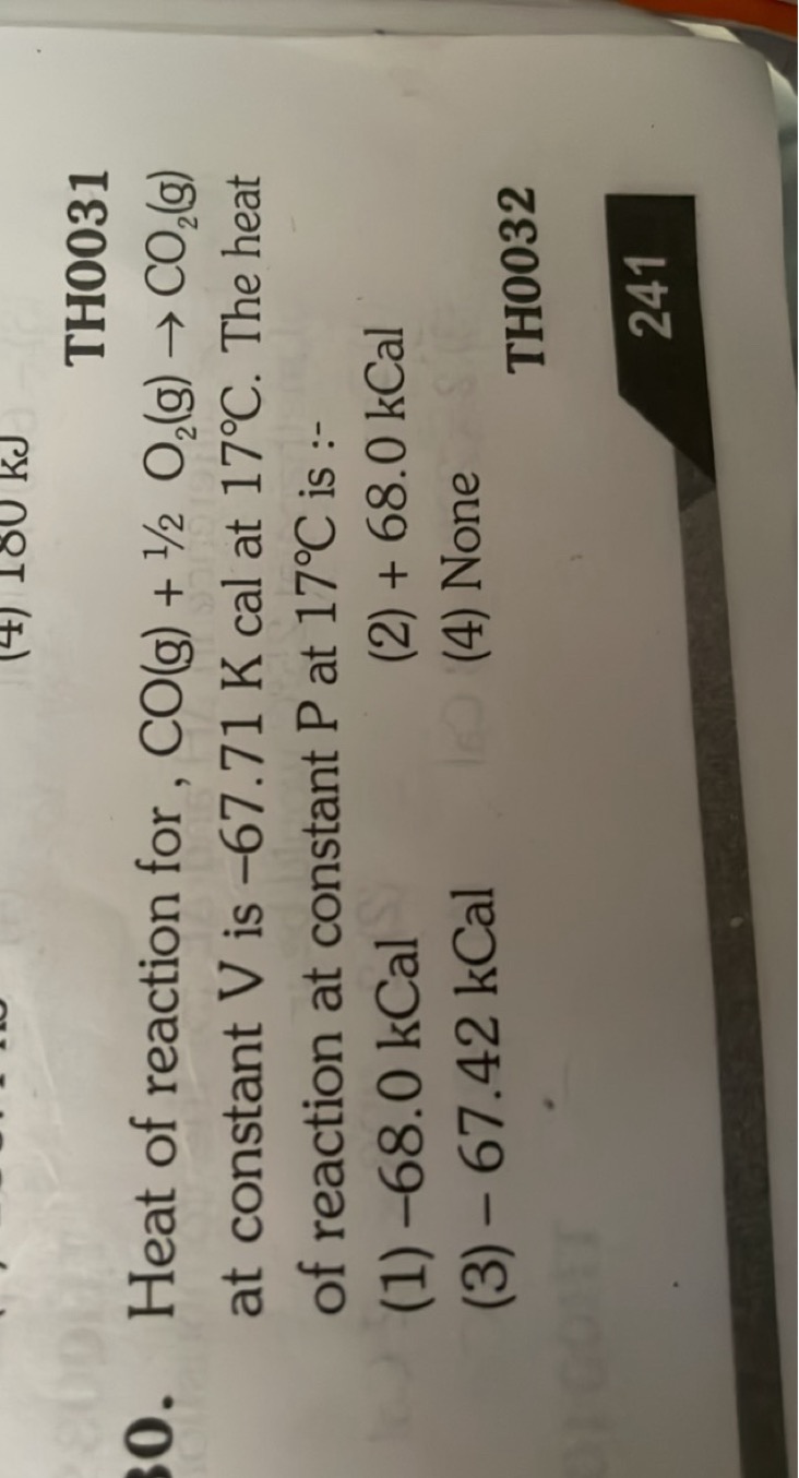 TH0031
30. Heat of reaction for, CO(g)+1/2O2​( g)→CO2​( g) at constant