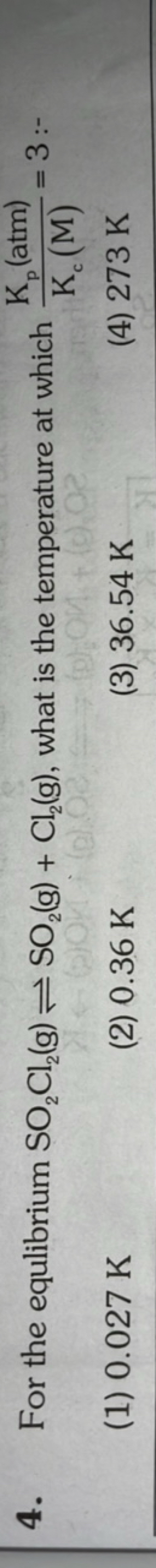 4. For the equlibrium SO2​Cl2​( g)⇌SO2​( g)+Cl2​( g), what is the temp