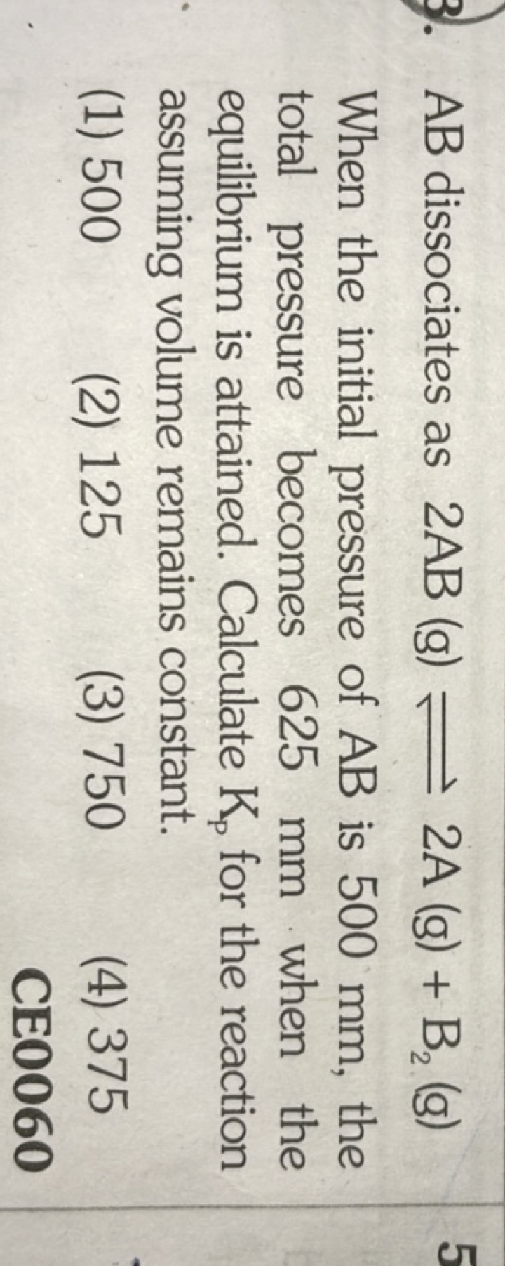 AB dissociates as 2AB(g)⇌2 A( g)+B2​( g)
When the initial pressure of 