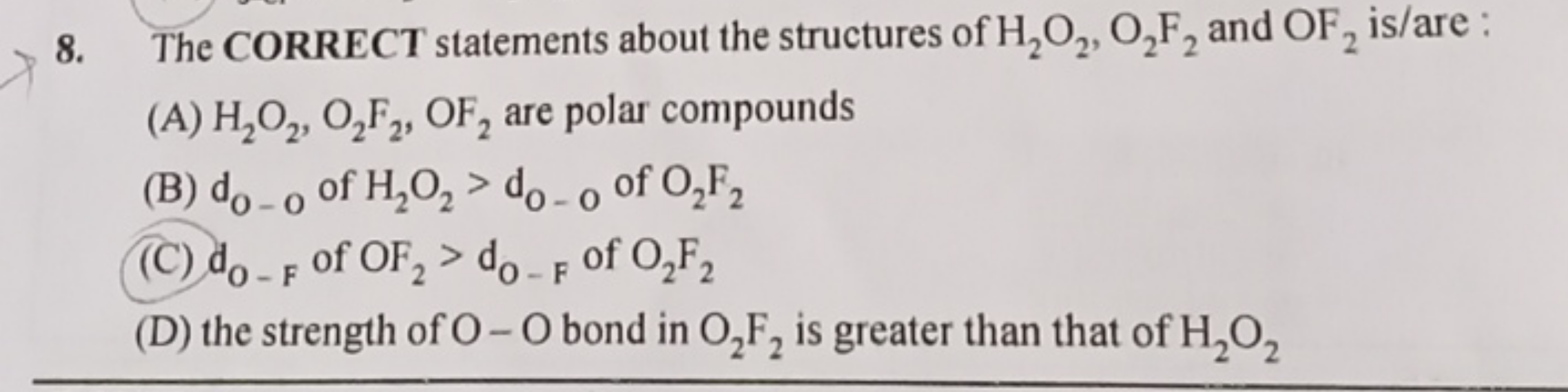 8. The CORRECT statements about the structures of H2​O2​,O2​ F2​ and O