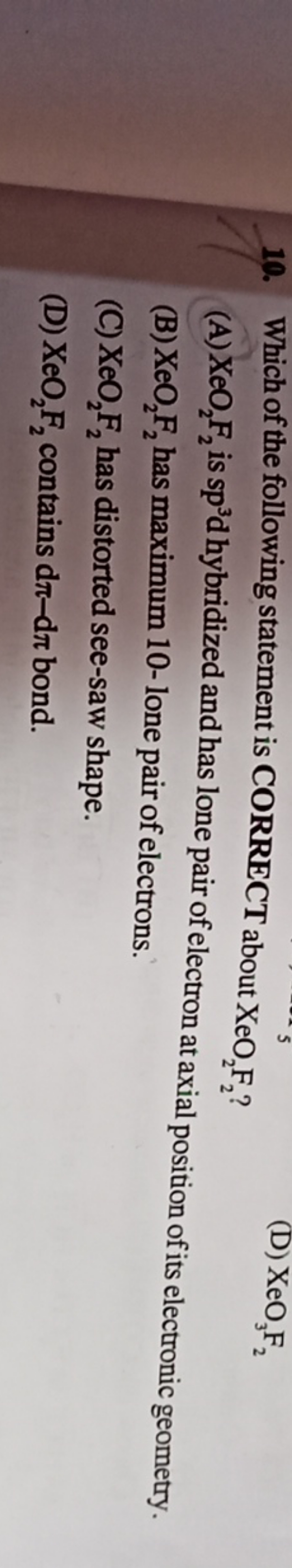 10. Which of the following statement is CORRECT about XeO2​ F2​ ?
(D) 