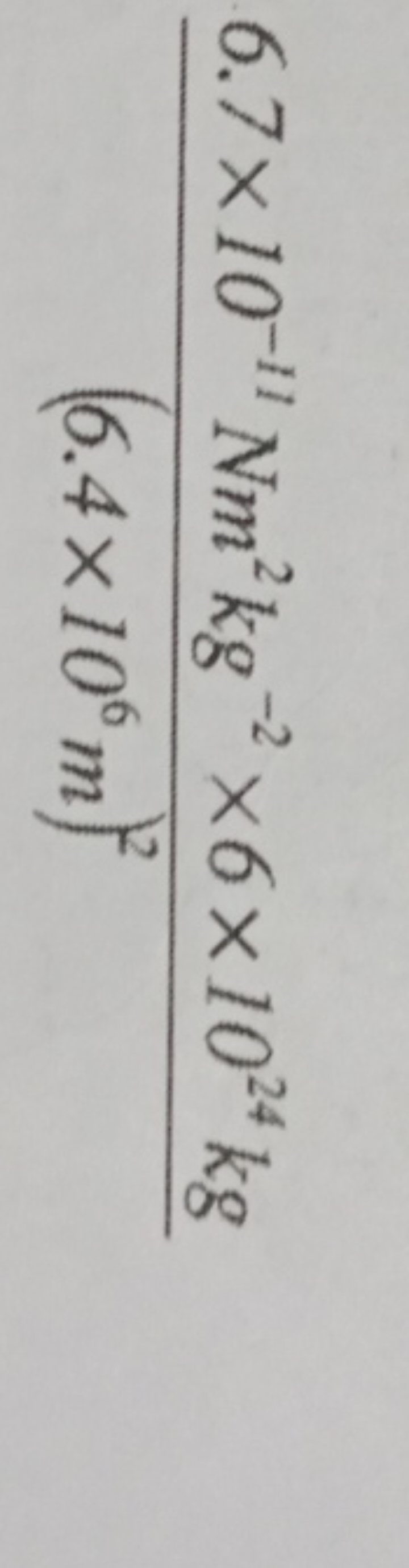 (6.4×106 m)26.7×10−1lNm2 kg−2×6×1024 kg​