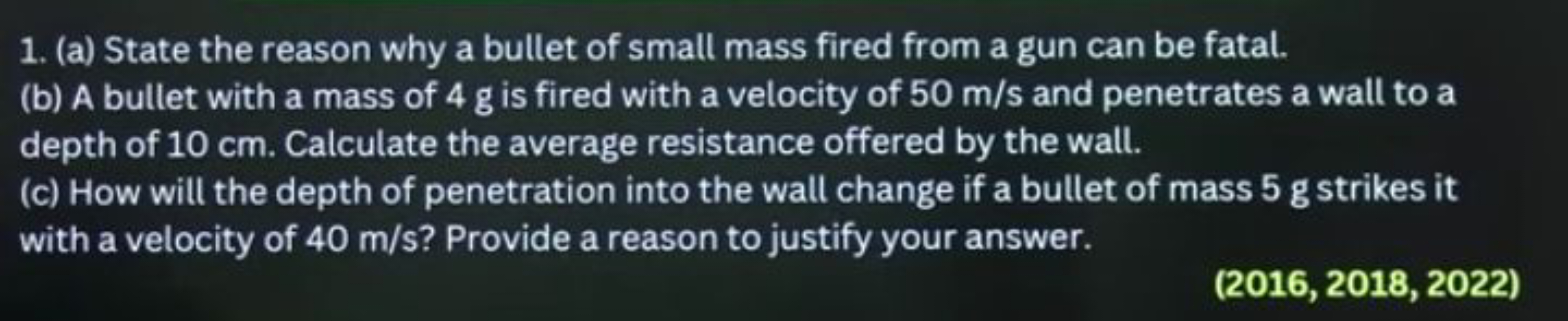 1. (a) State the reason why a bullet of small mass fired from a gun ca