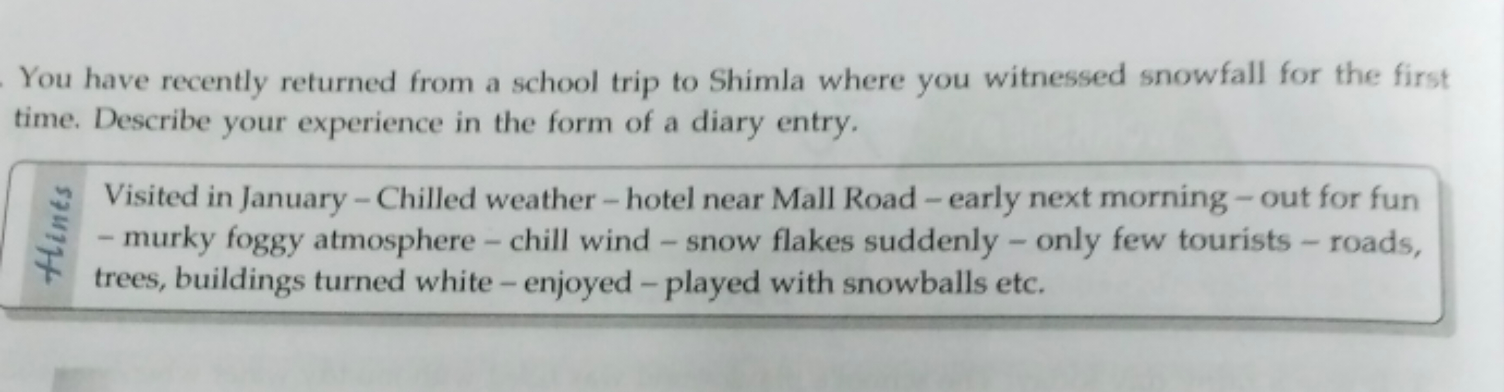 You have recently returned from a school trip to Shimla where you witn