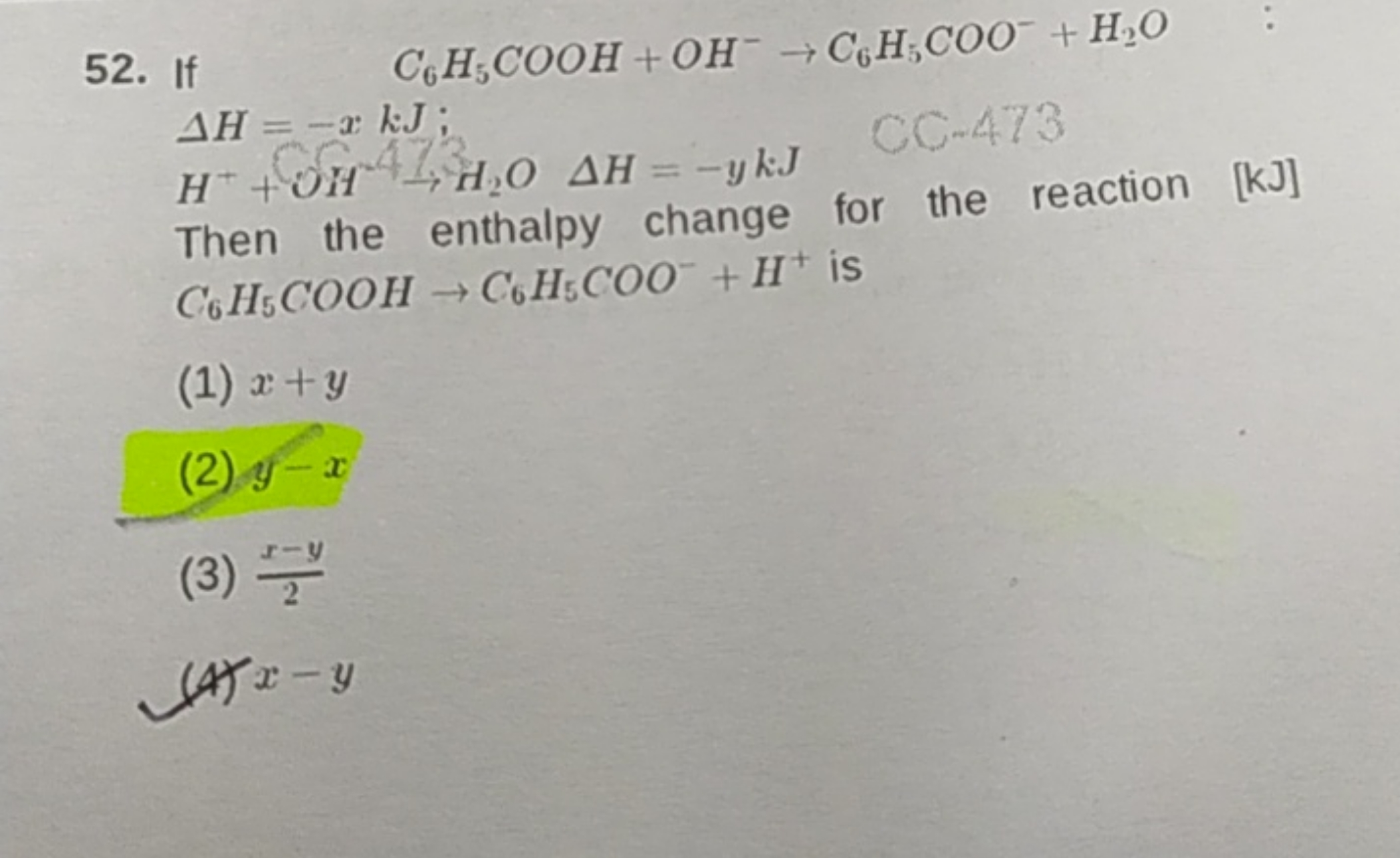 52. If C6​H5​COOH+OH−→C6​H5​COO−+H2​O ΔH=−xkJ
H++OH−4→H2​OΔH=−y kJ
The