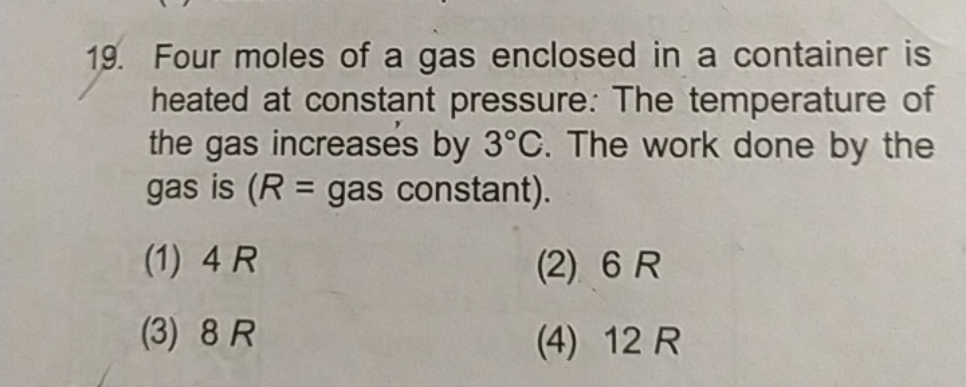 19. Four moles of a gas enclosed in a container is heated at constant 